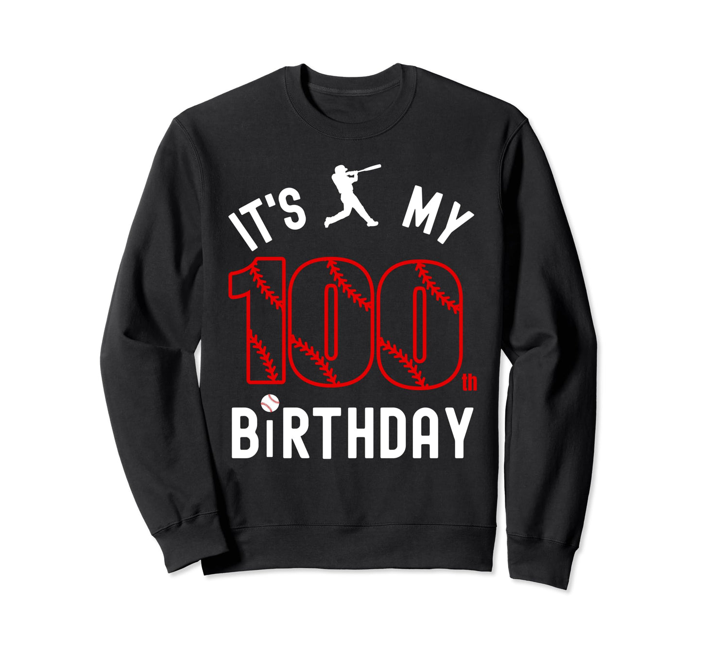 100 Year Old Happy Birthday Its My Sweatshirt - Unique Graphic Men Women - T-Shirt, Sweatshirt, Hoodie