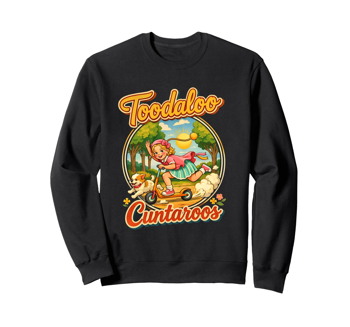 Toodaloo Cuntaroos Trend Sweatshirt - Streetwear Style for Adults - T-Shirt, Sweatshirt, Hoodie
