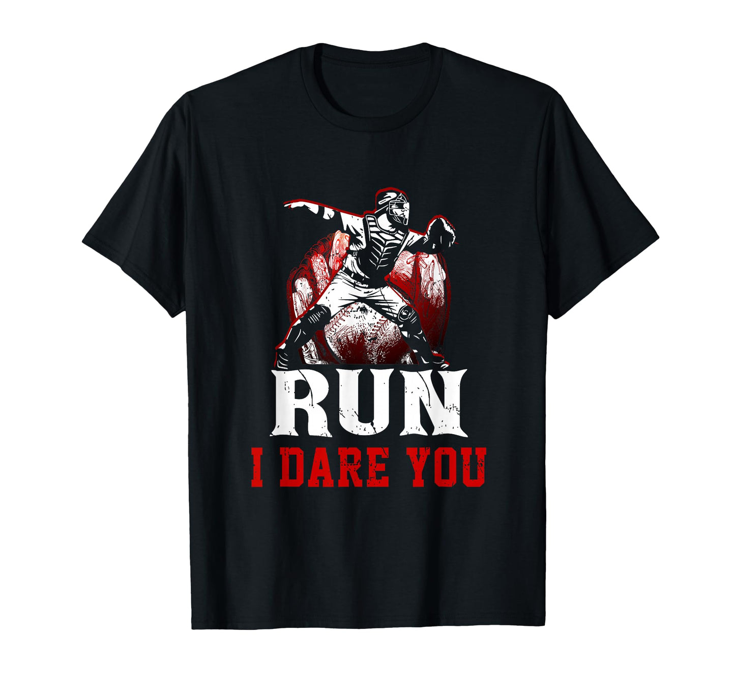Run Steal I M Dare You Baseball Catcher T-Shirt - Unique Graphic Unisex - T-Shirt, Sweatshirt, Hoodie