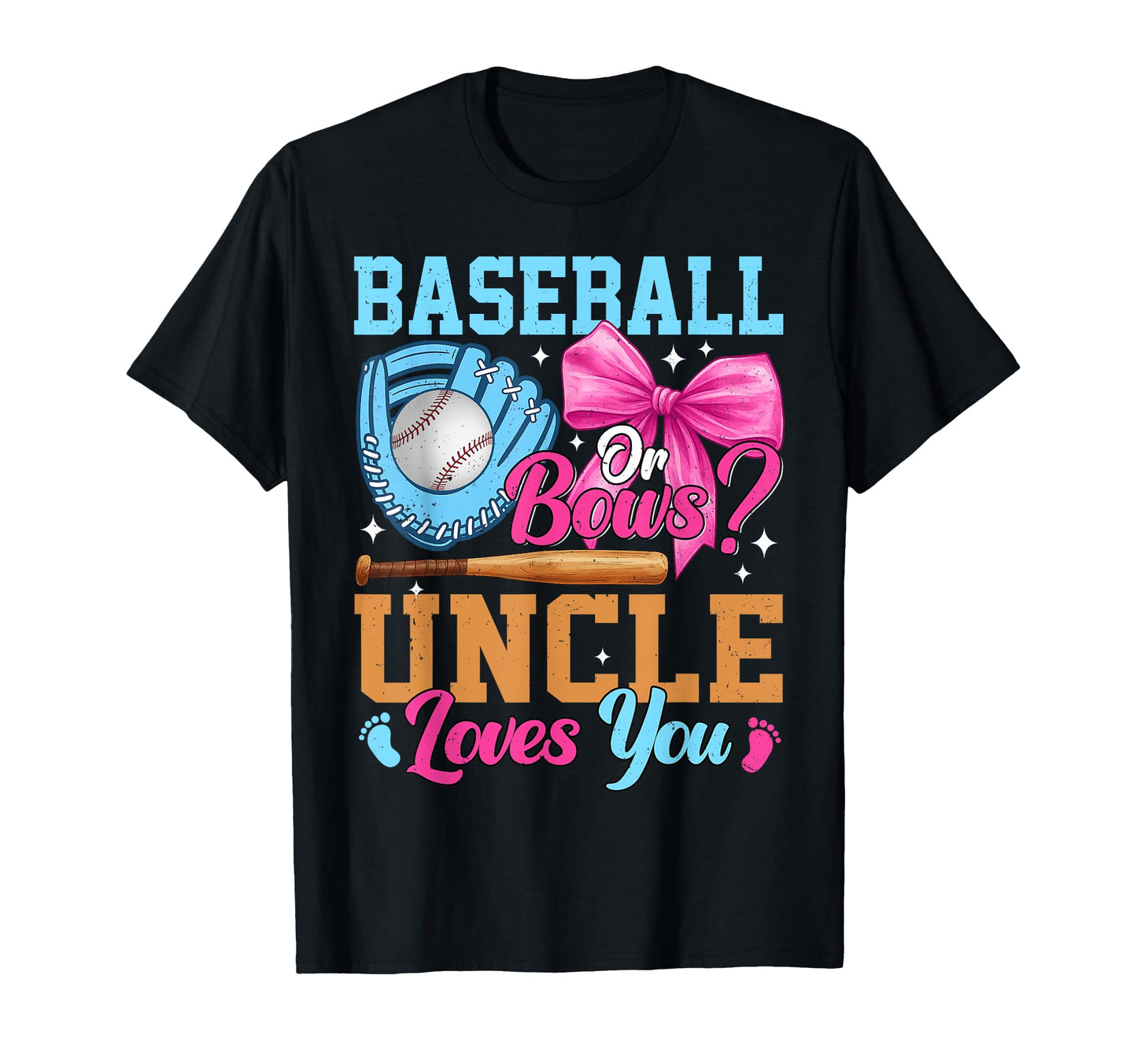 Baseball Or Bows Your Uncle Loves You T-Shirt - Fun Novelty Design Unisex - T-Shirt, Sweatshirt, Hoodie