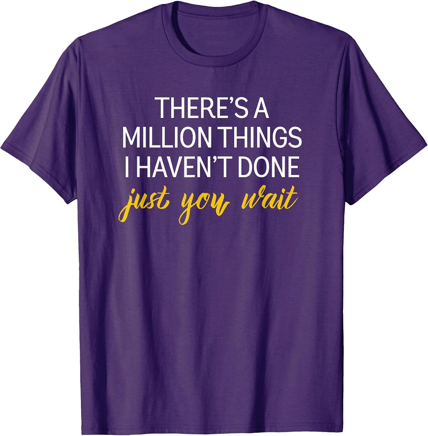 Motivational There's A Million Things I haven't done - Adult & Kids T-Shirts, Sweatshirts & Hoodies apparel design preview 1
