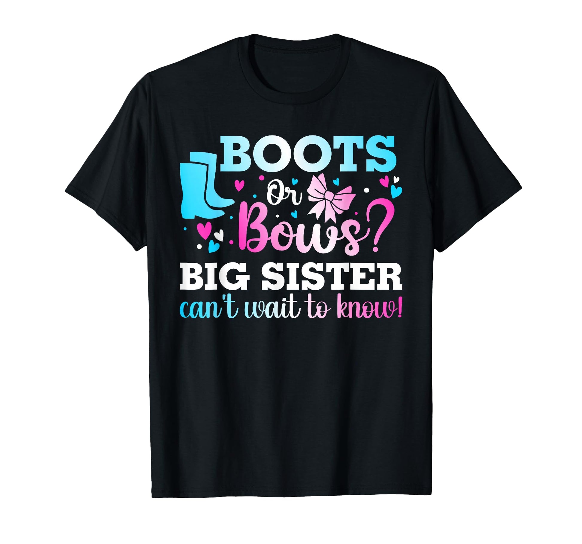 Boots Or Bows Big Sister Gender Reveal T-Shirt - Aesthetic Graphic Unisex - T-Shirt, Sweatshirt, Hoodie