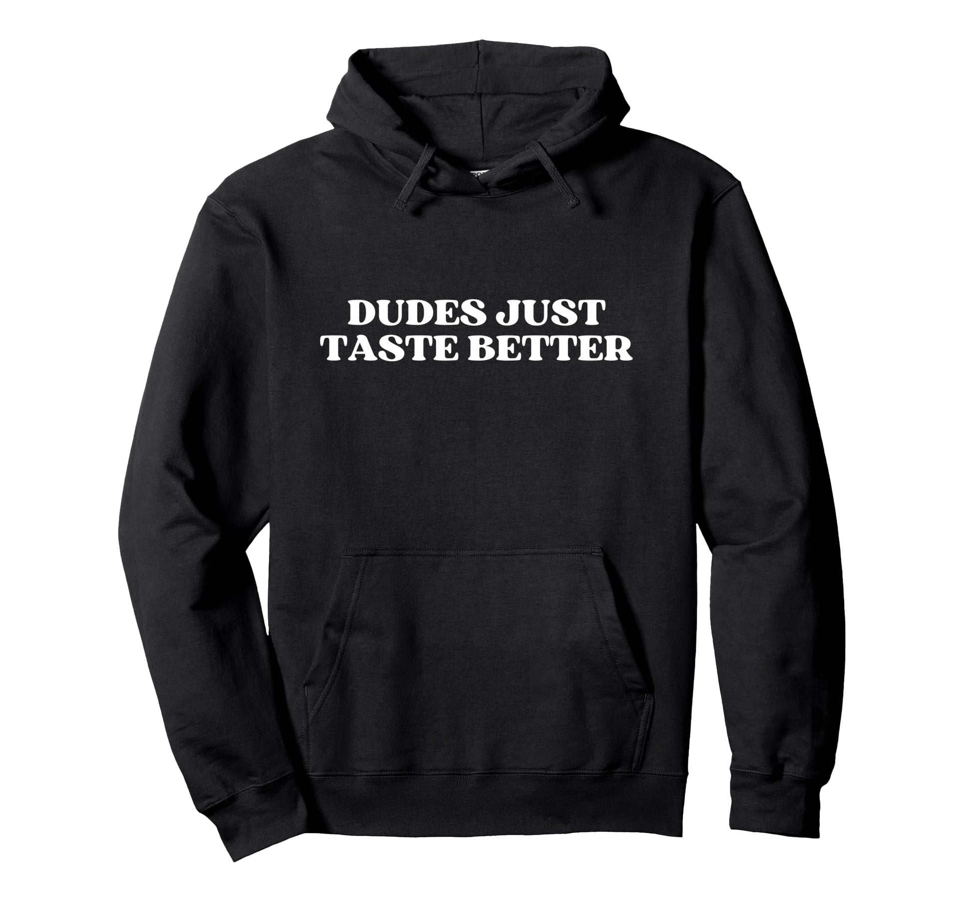 Dudes Just Taste Better Y2K Aesthetic Hoodie - Custom Art Print Men Women - T-Shirt, Sweatshirt, Hoodie