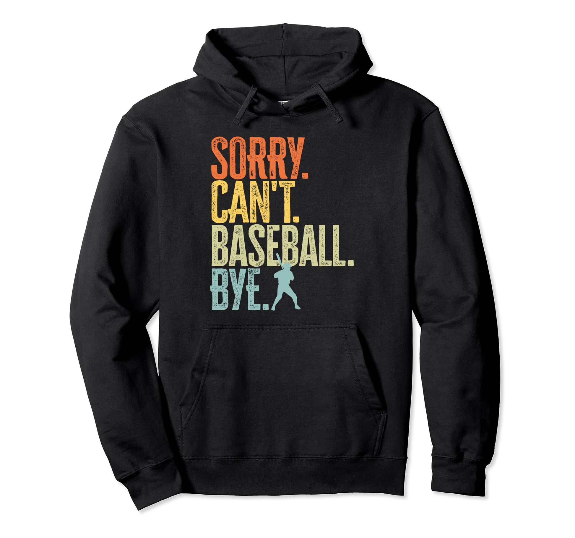 Sorry Cant Baseball Bye Distressed Hoodie - Minimalist Print Men Women - T-Shirt, Sweatshirt, Hoodie