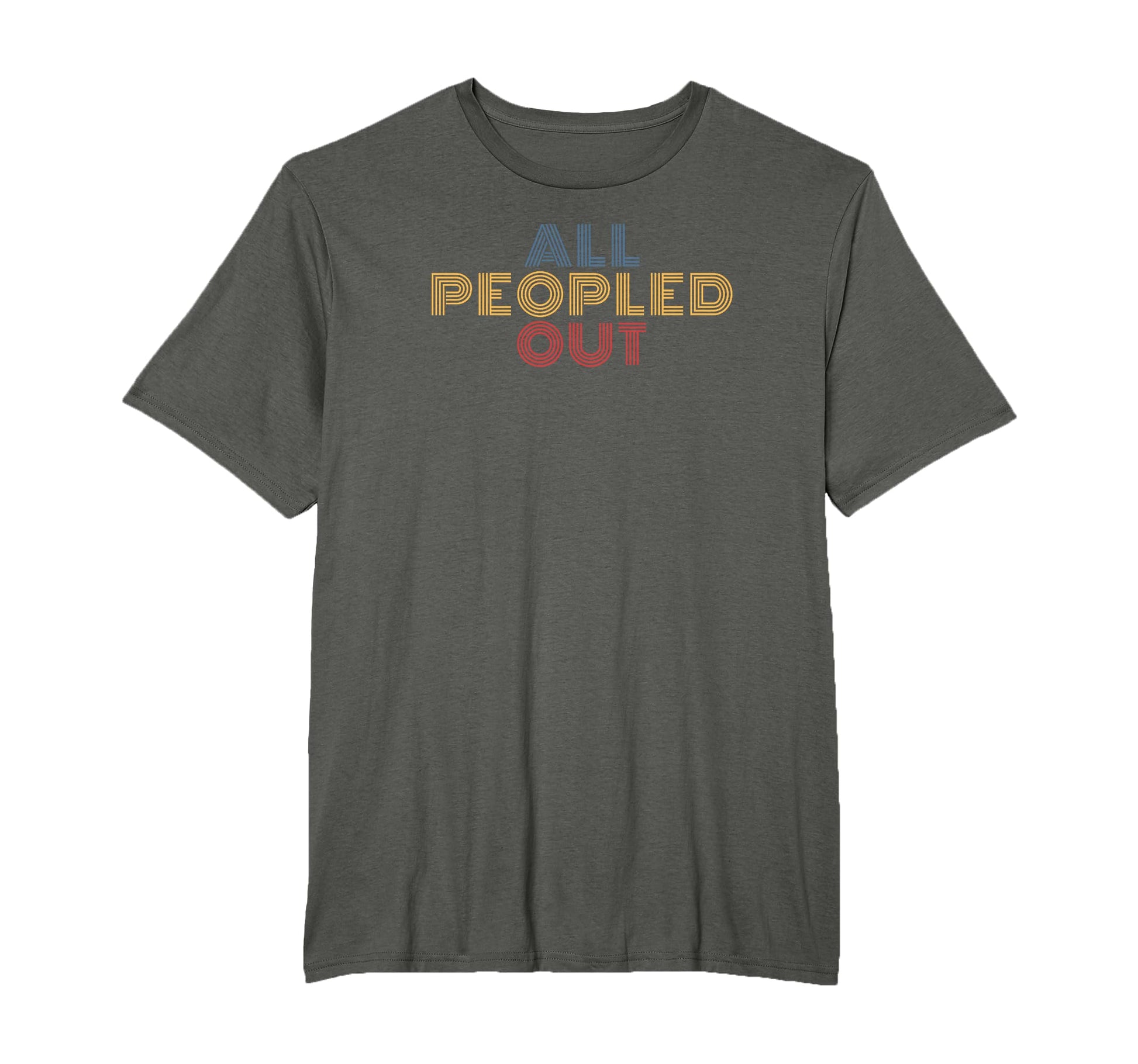 All Peopled Out Typography T-Shirt - Casual Everyday Wear for Adults - T-Shirt, Sweatshirt, Hoodie