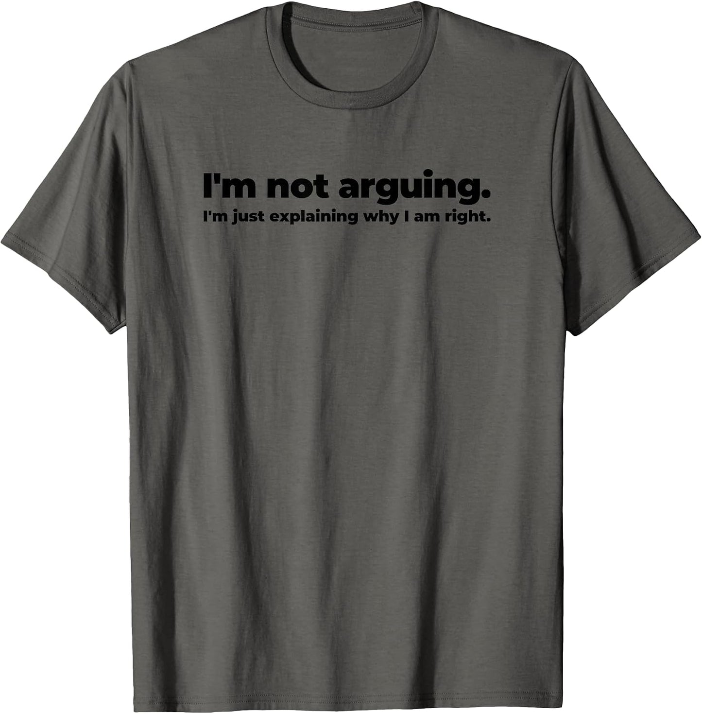 I Am Not Arguing Funny Sayings Quotes Merch - Adult & Kids T-Shirts, Sweatshirts & Hoodies apparel design preview 1