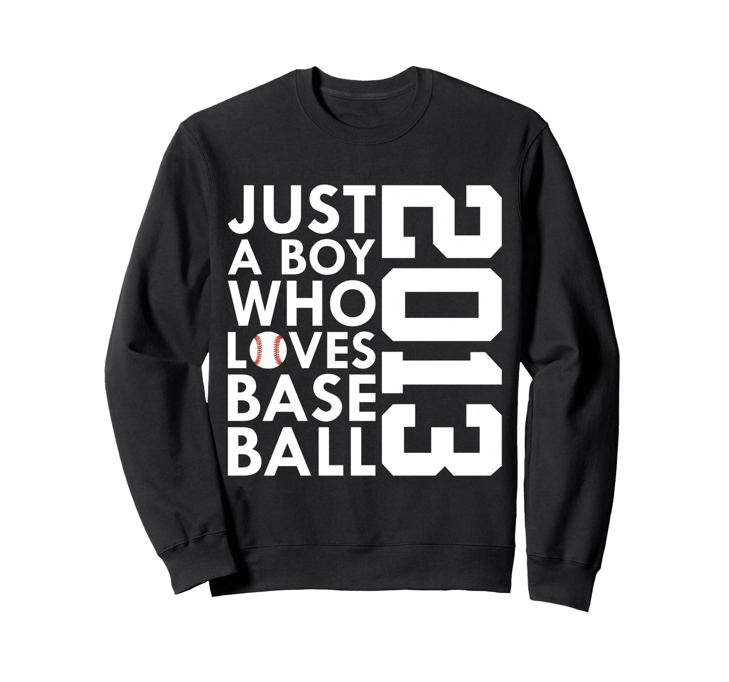 2013 Just Who Loves Baseball 13Th Sweatshirt - Novelty Apparel Men Women - T-Shirt, Sweatshirt, Hoodie
