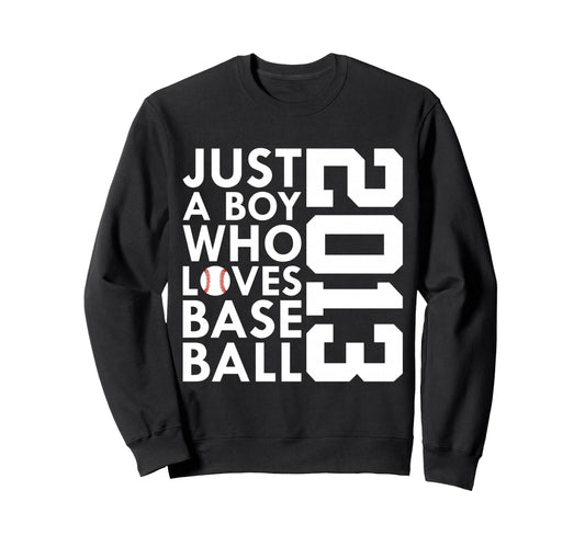 2013 Just Who Loves Baseball 13Th Sweatshirt - Novelty Apparel Men Women - T-Shirt, Sweatshirt, Hoodie