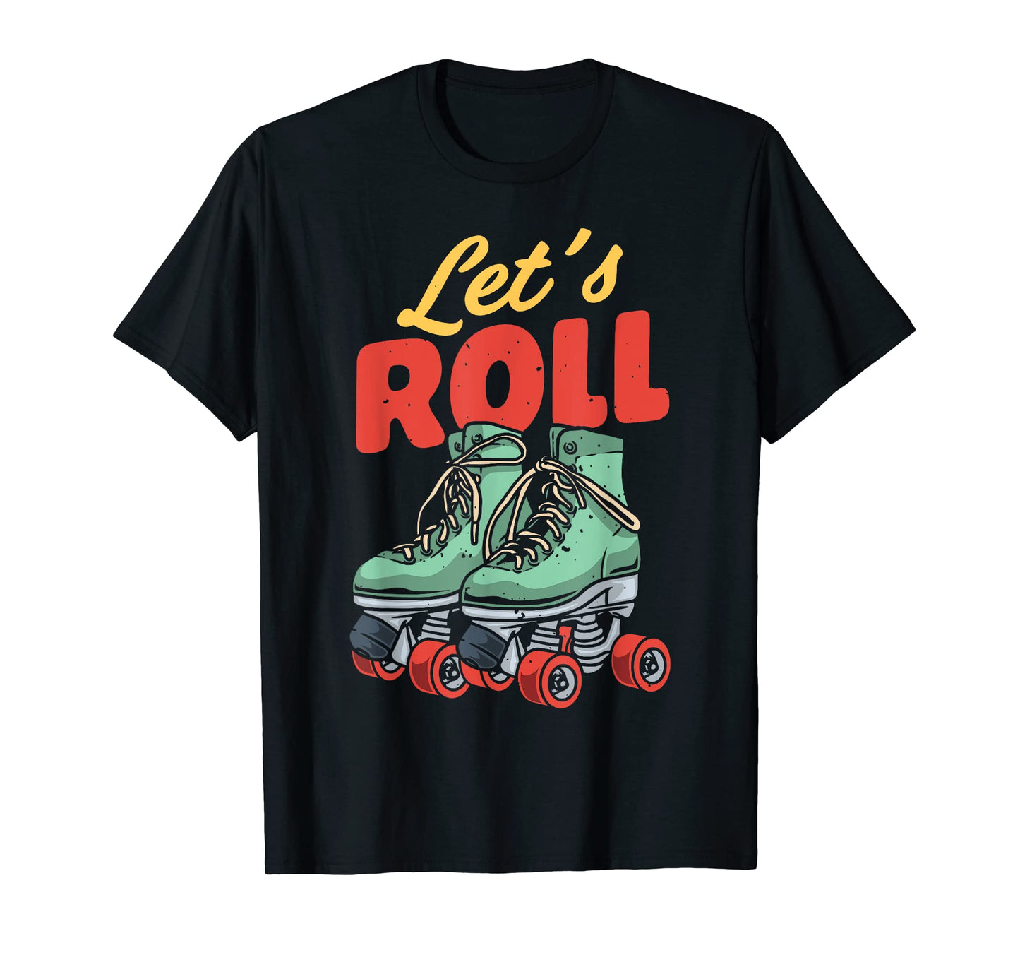 Lets Roll Roller Skating Skater Skate T-Shirt - Minimalist Print Unisex - T-Shirt, Sweatshirt, Hoodie