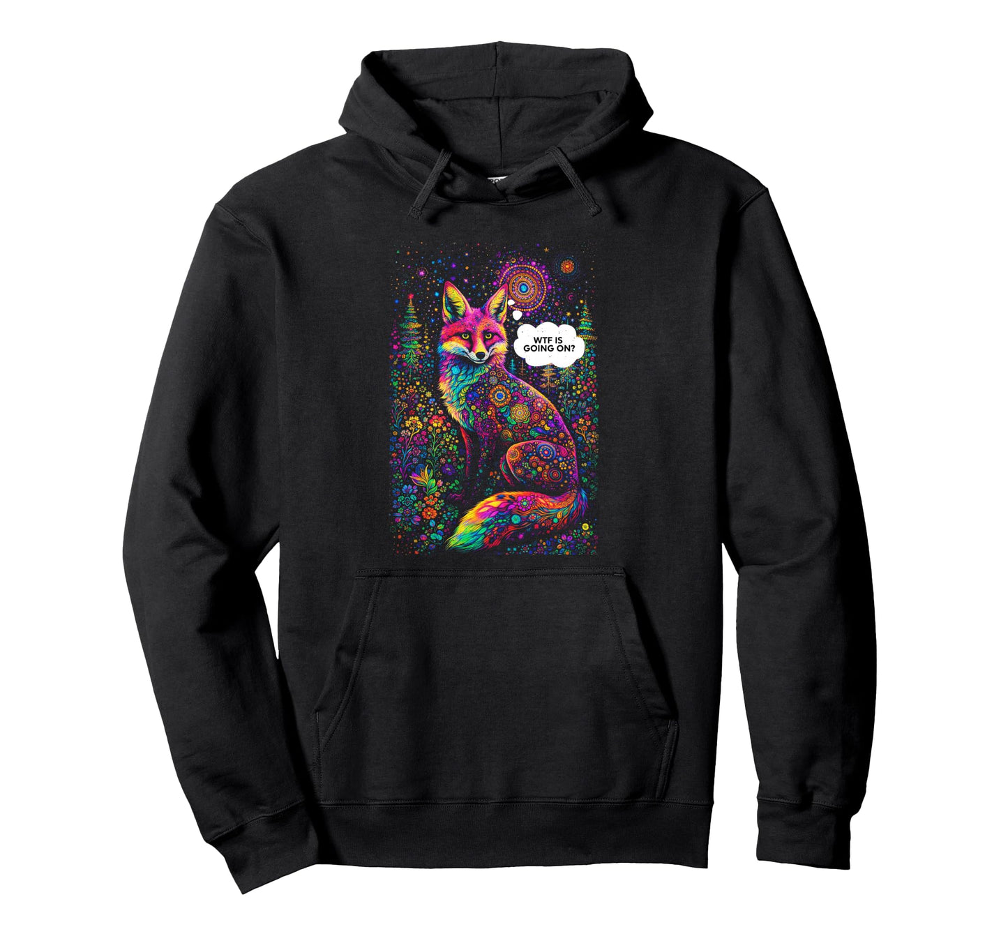 Psychedelic Wtf Is Going Trippy Fox Hoodie - Fun Novelty Design Unisex - T-Shirt, Sweatshirt, Hoodie