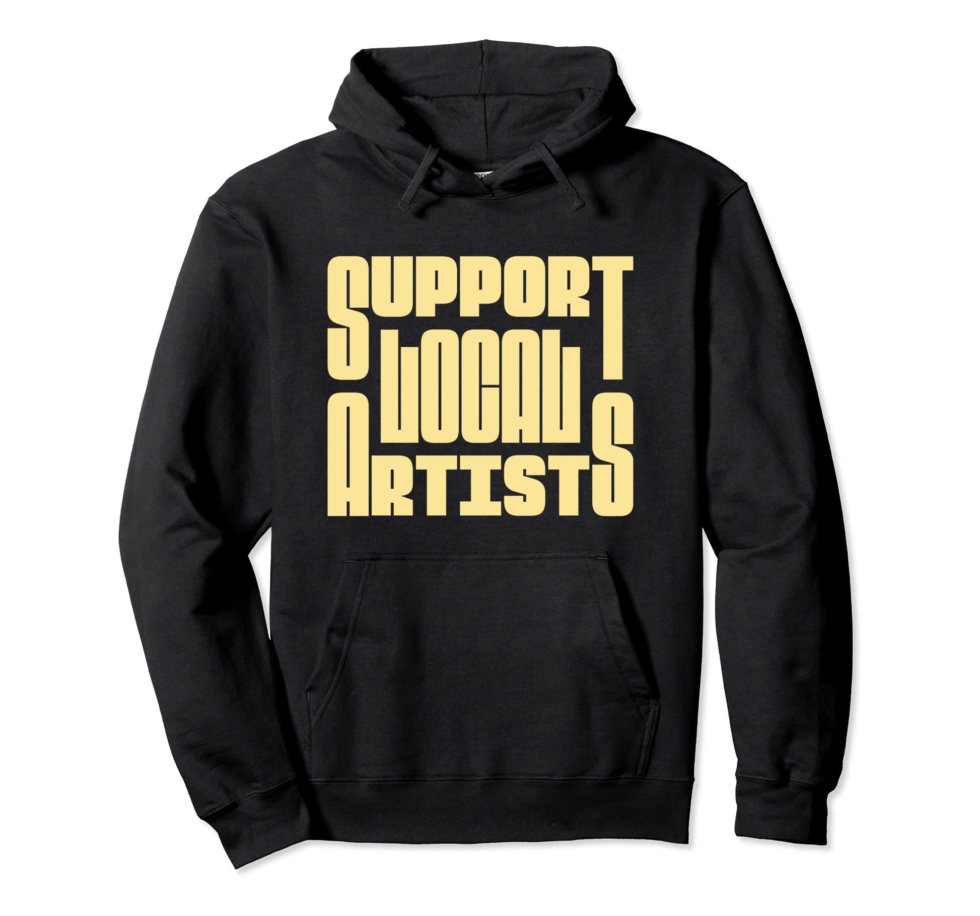 Support Local Artists Typography Hoodie - Streetwear Style for Adults - T-Shirt, Sweatshirt, Hoodie