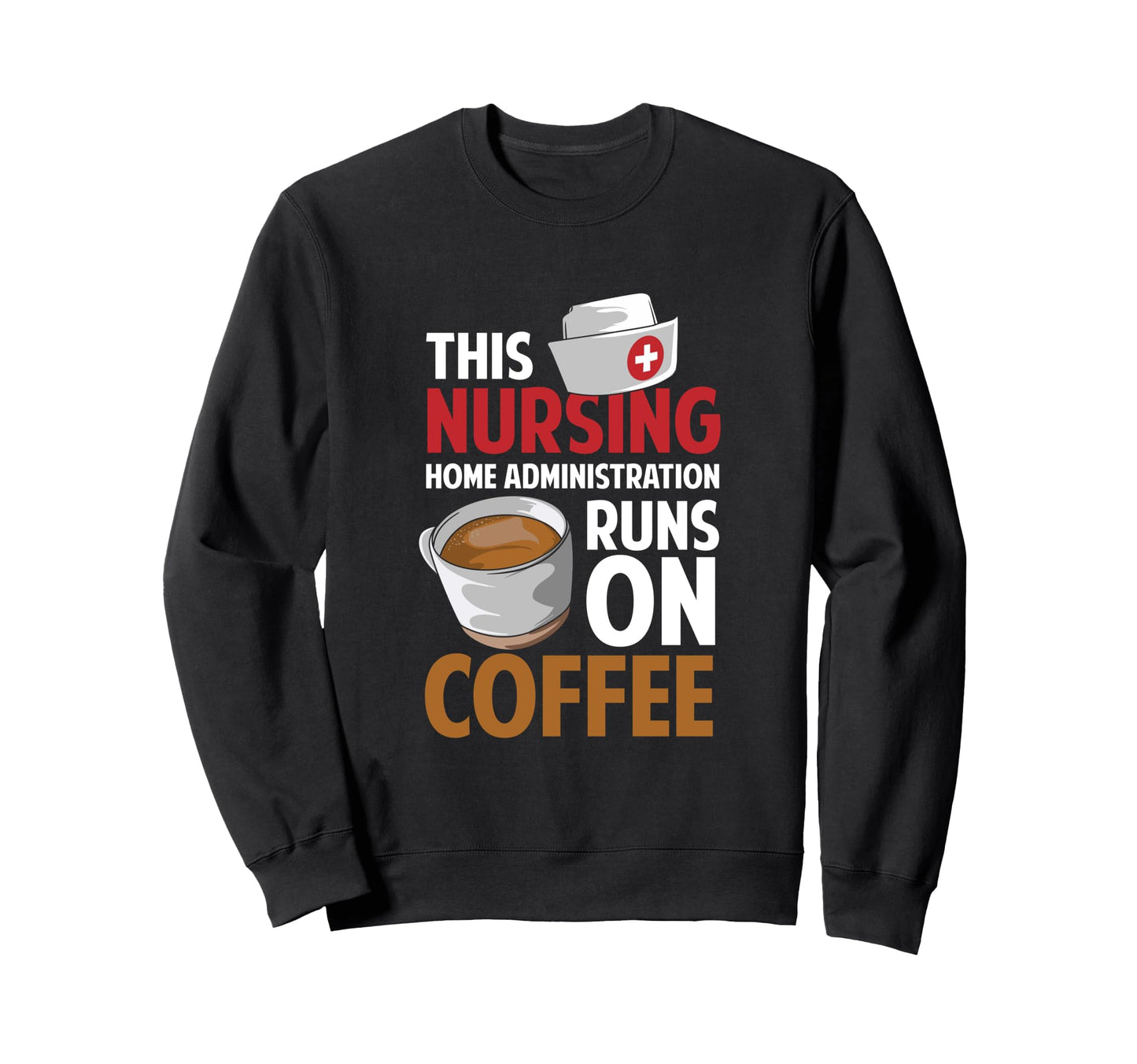 Nursing Home Hospice Nurse Runs Sweatshirt - Unique Graphic Men Women - T-Shirt, Sweatshirt, Hoodie