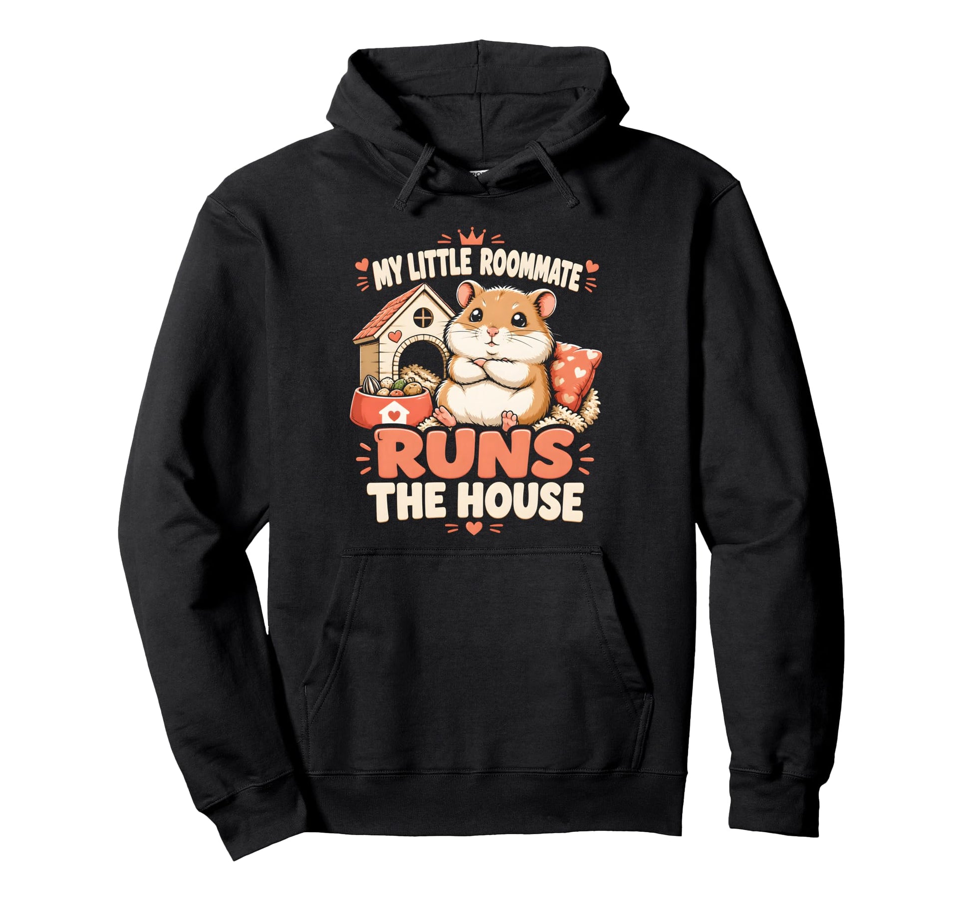 My Little Roommate Runs House Hamster Hoodie - Trendy Graphic Men Women - T-Shirt, Sweatshirt, Hoodie