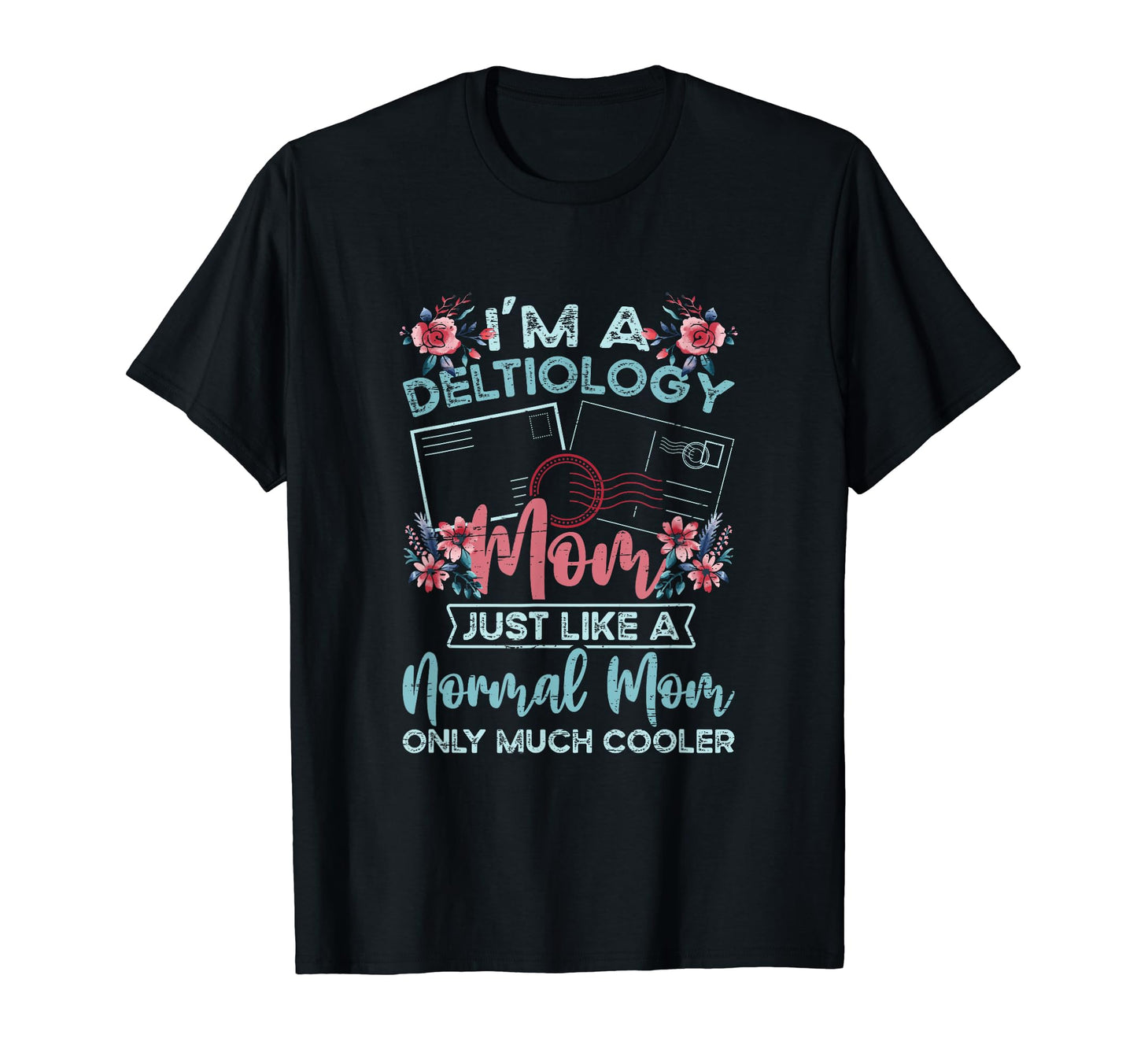Deltiology Mom Deltiologist T-Shirt - Casual Everyday Wear Men Women - T-Shirt, Sweatshirt, Hoodie