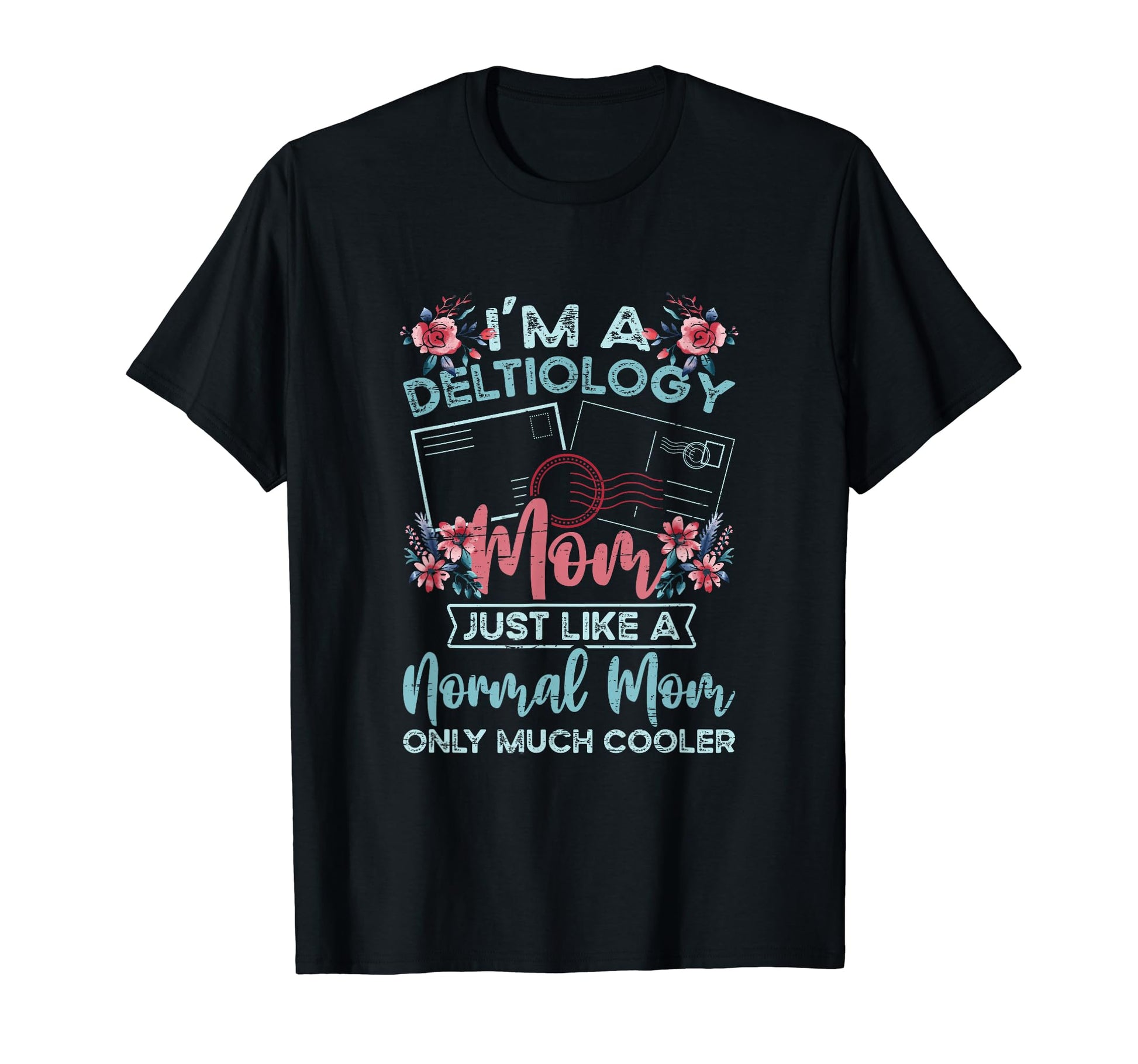 Deltiology Mom Deltiologist T-Shirt - Casual Everyday Wear Men Women - T-Shirt, Sweatshirt, Hoodie