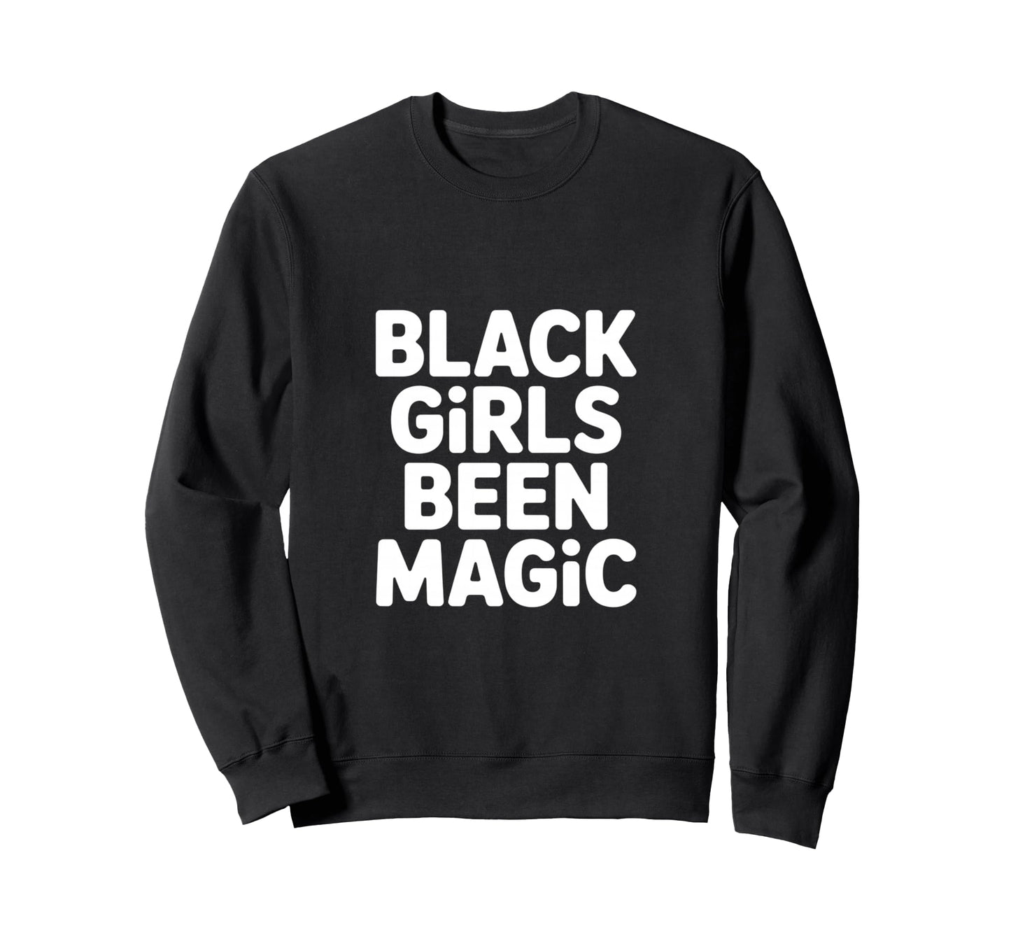 Black Been Magic Funny Sarcastic Sweatshirt - Unique Graphic Men Women - T-Shirt, Sweatshirt, Hoodie