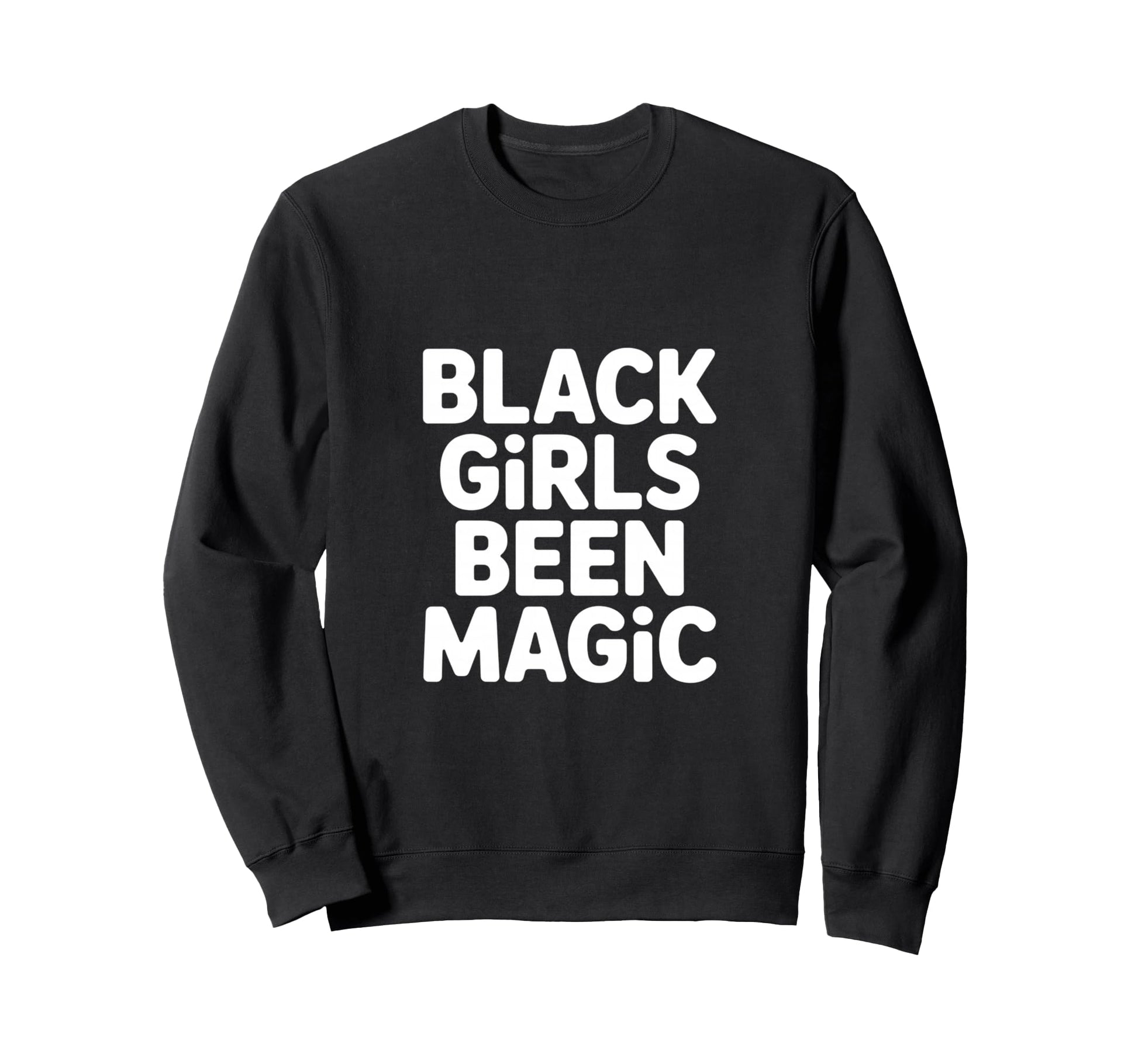 Black Been Magic Funny Sarcastic Sweatshirt - Unique Graphic Men Women - T-Shirt, Sweatshirt, Hoodie