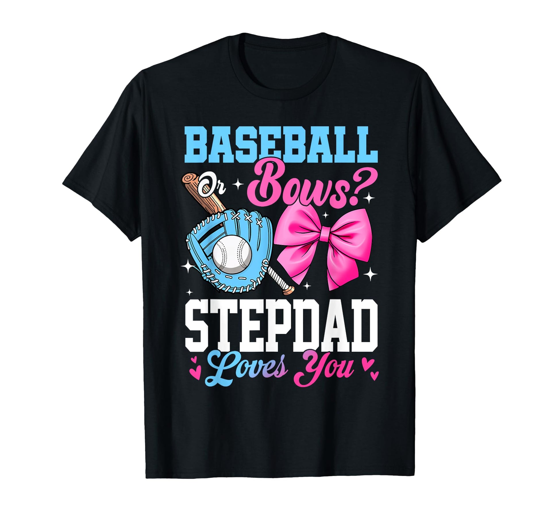 Baseball Or Bows Your Stepdad Loves You T-Shirt - Aesthetic Graphic Unisex - T-Shirt, Sweatshirt, Hoodie