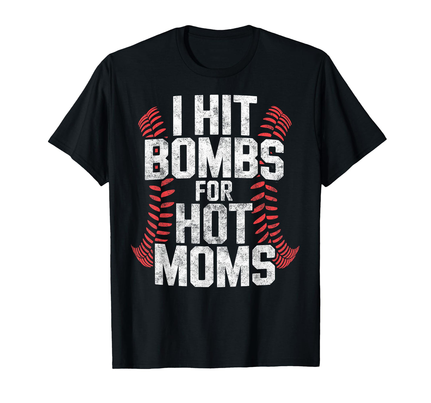 Baseball Joke I Hit Bombs Hot Moms T-Shirt - Casual Everyday Wear Unisex - T-Shirt, Sweatshirt, Hoodie