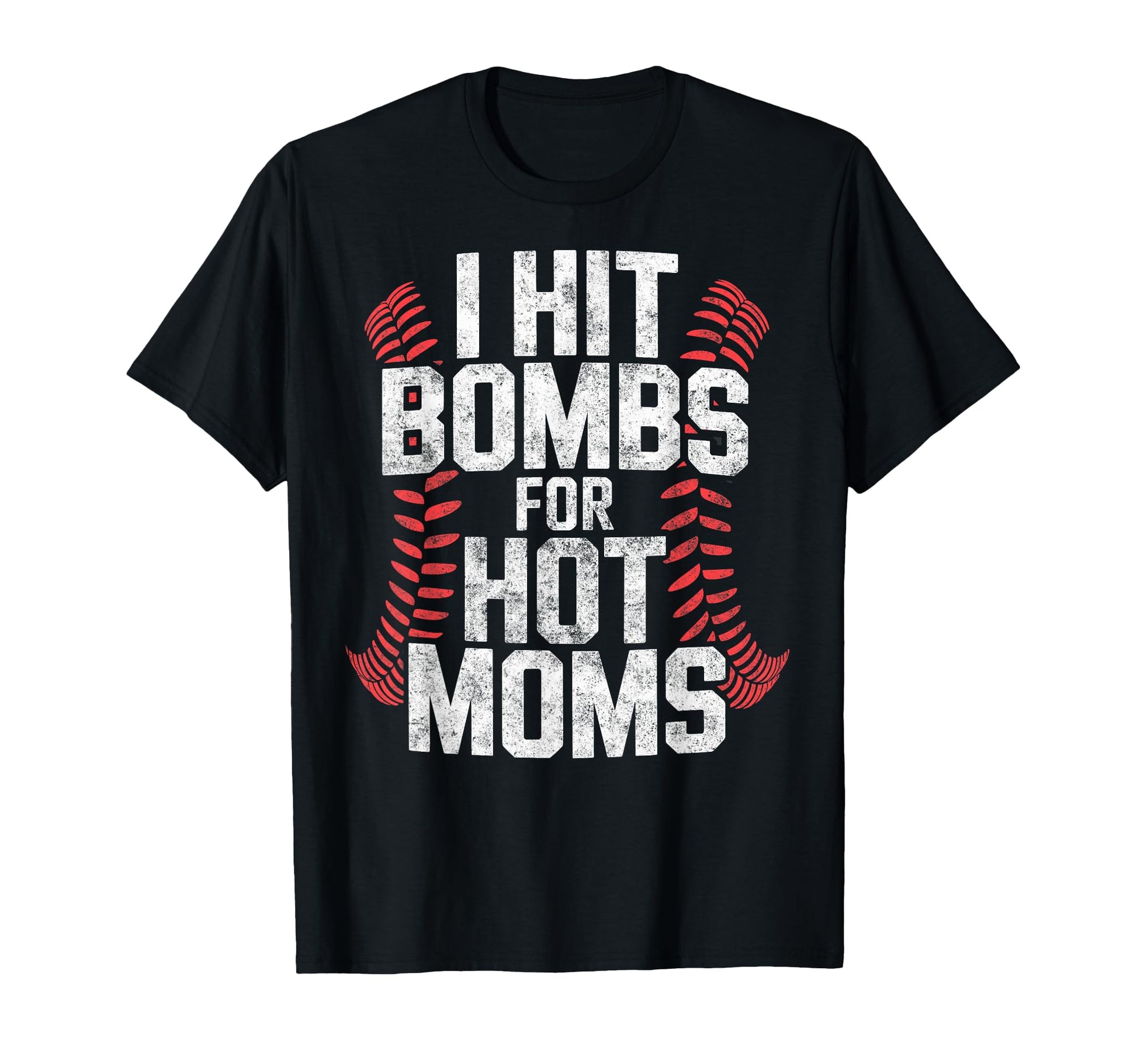 Baseball Joke I Hit Bombs Hot Moms T-Shirt - Casual Everyday Wear Unisex - T-Shirt, Sweatshirt, Hoodie