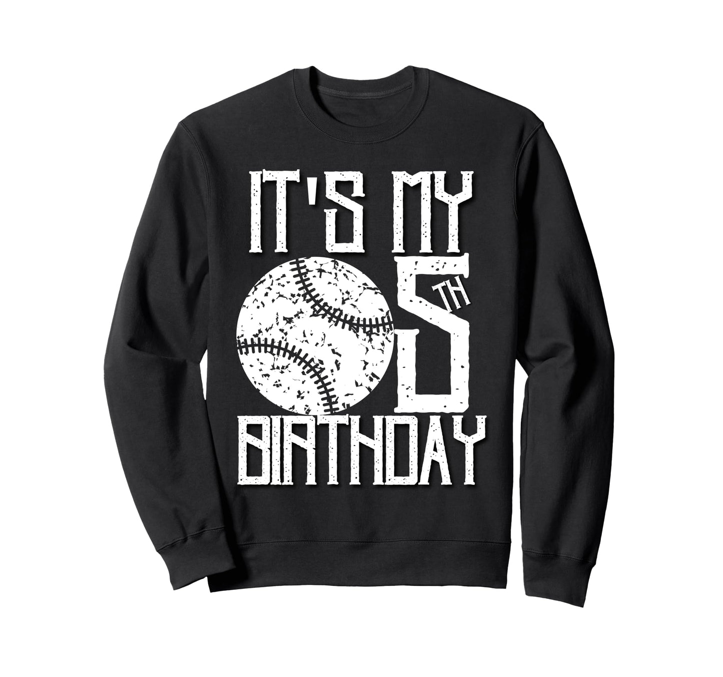 Its My 5Th Birthday Baseball Sweatshirt - Fun Novelty Design Men Women - T-Shirt, Sweatshirt, Hoodie