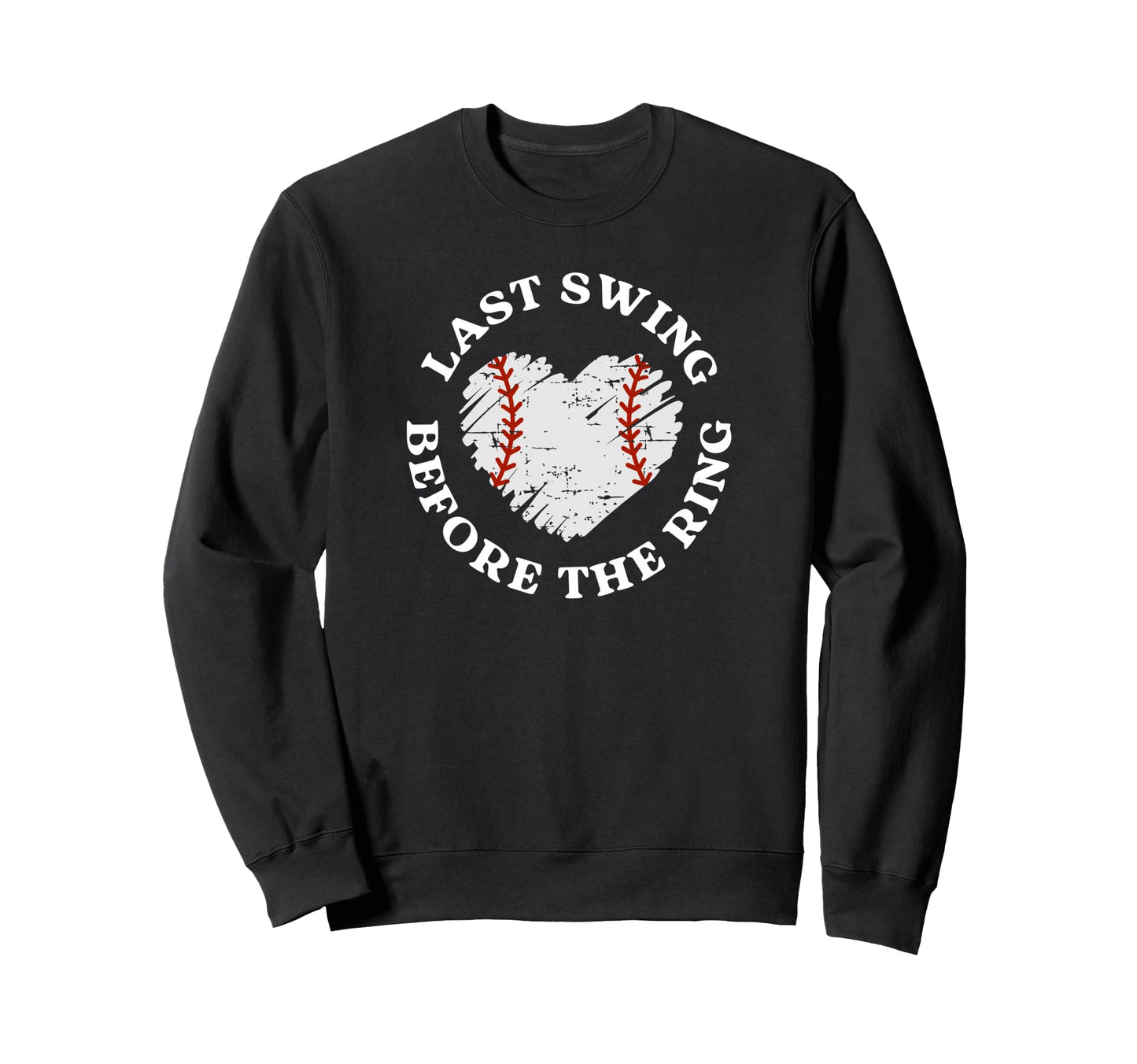 Last Swing Before Ring Baseball Sweatshirt - Custom Art Print Men Women - T-Shirt, Sweatshirt, Hoodie