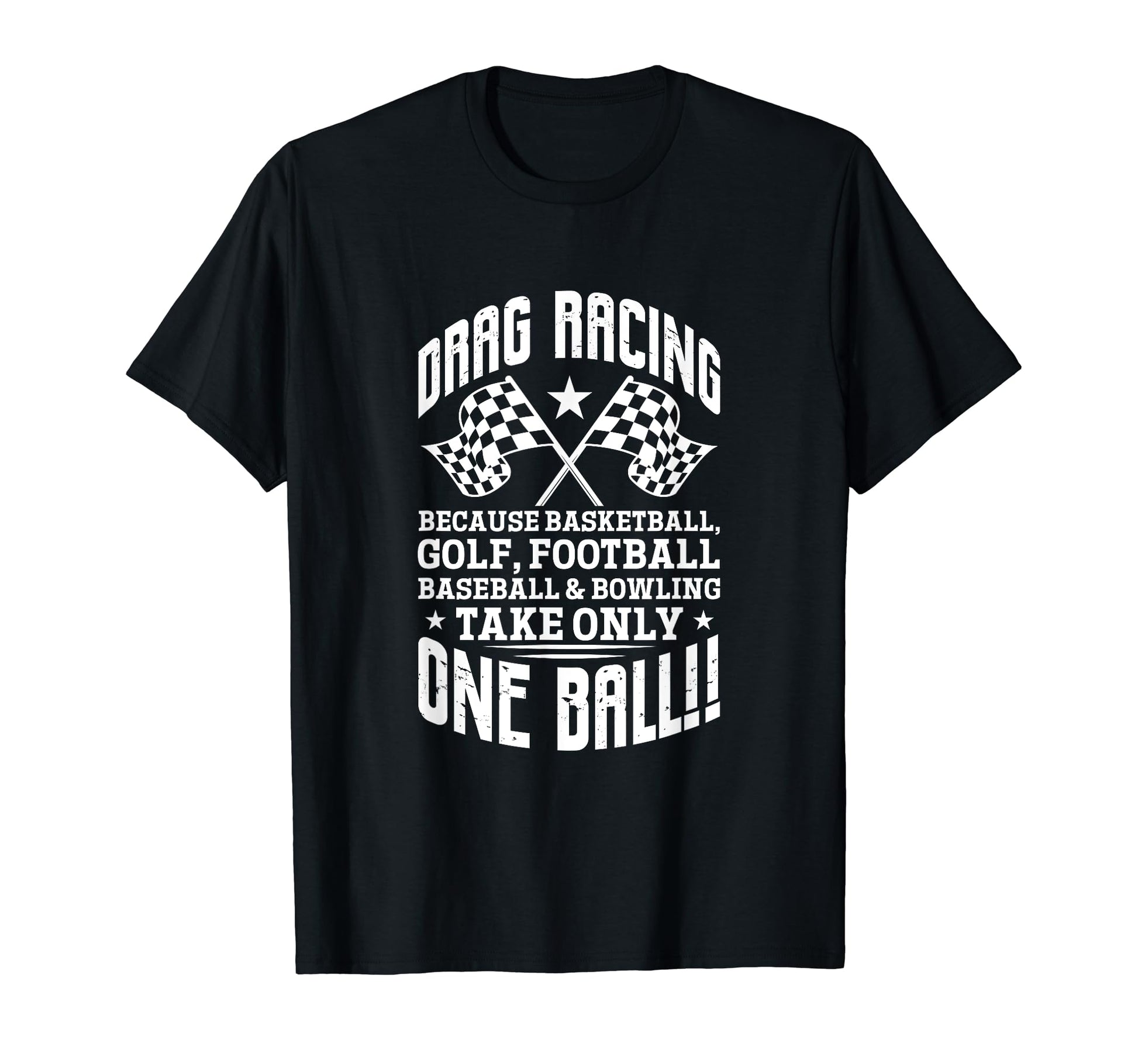 Drag Racing Basketball Golf Football T-Shirt - Graphic Print Unisex - T-Shirt, Sweatshirt, Hoodie
