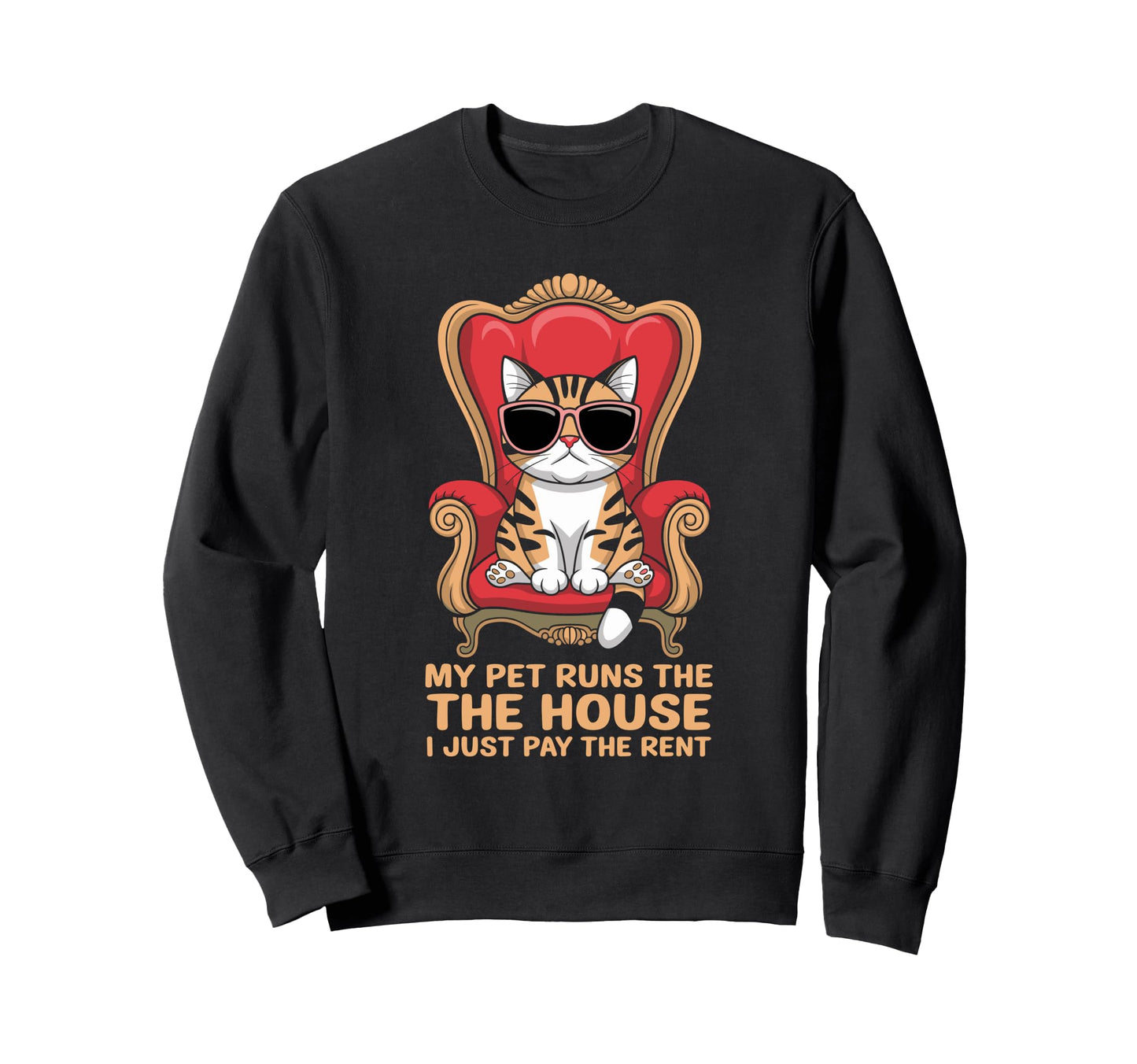 My Pet Runs House I Just Pay Rent Sweatshirt - Aesthetic Graphic Unisex - T-Shirt, Sweatshirt, Hoodie