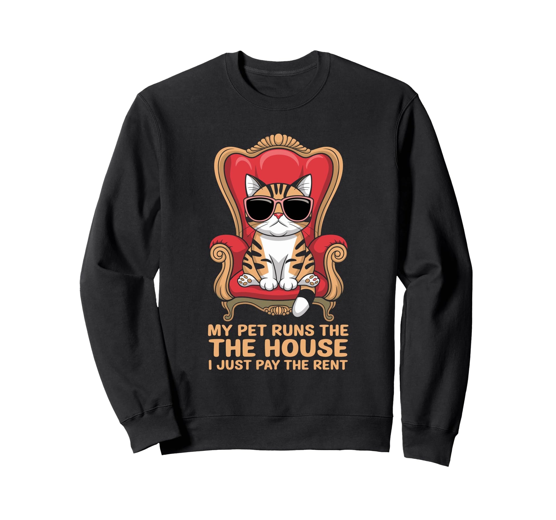 My Pet Runs House I Just Pay Rent Sweatshirt - Aesthetic Graphic Unisex - T-Shirt, Sweatshirt, Hoodie