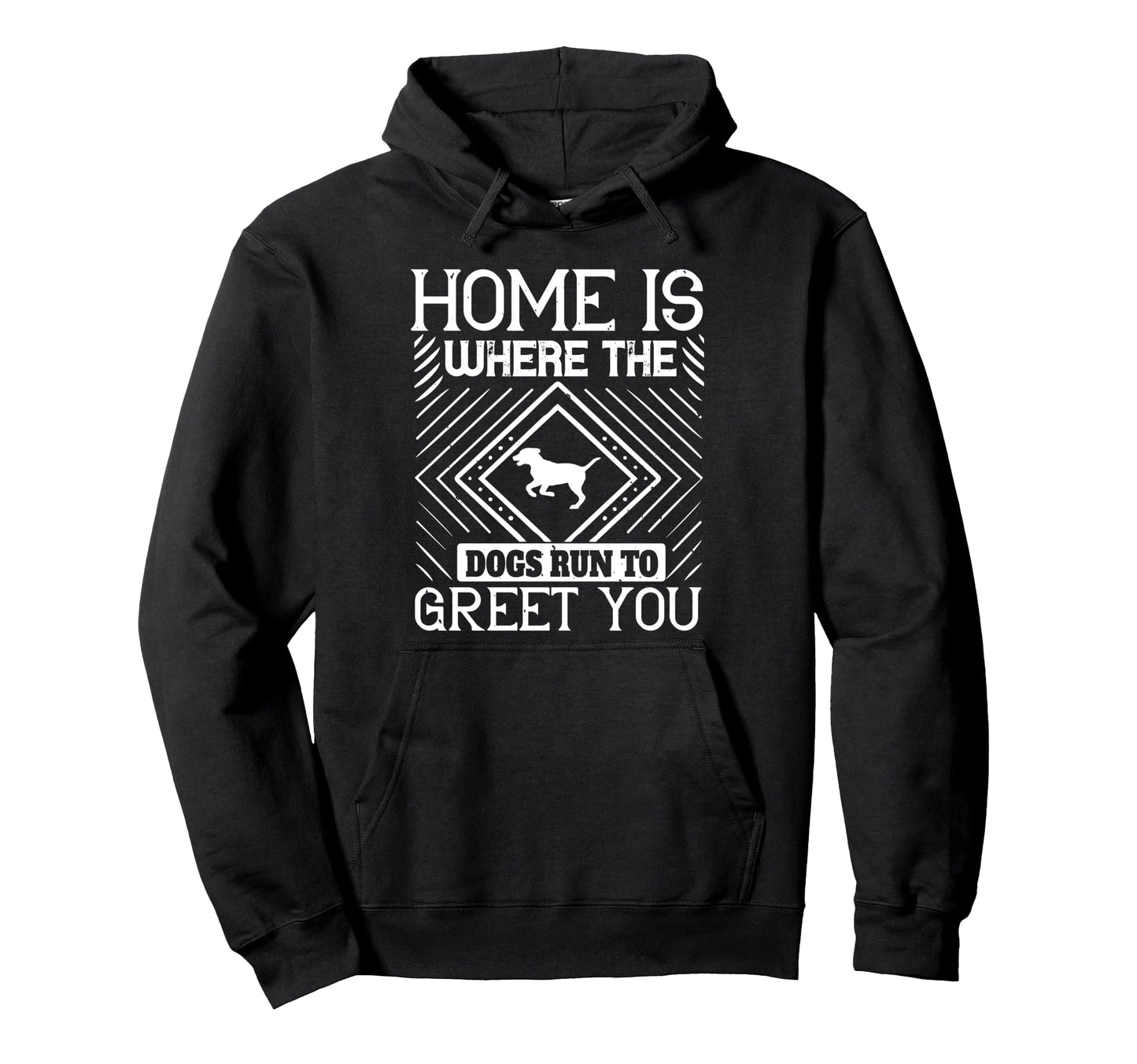 Home Is Where Dogs Run To Greet You Hoodie - Custom Art Print Men Women - T-Shirt, Sweatshirt, Hoodie