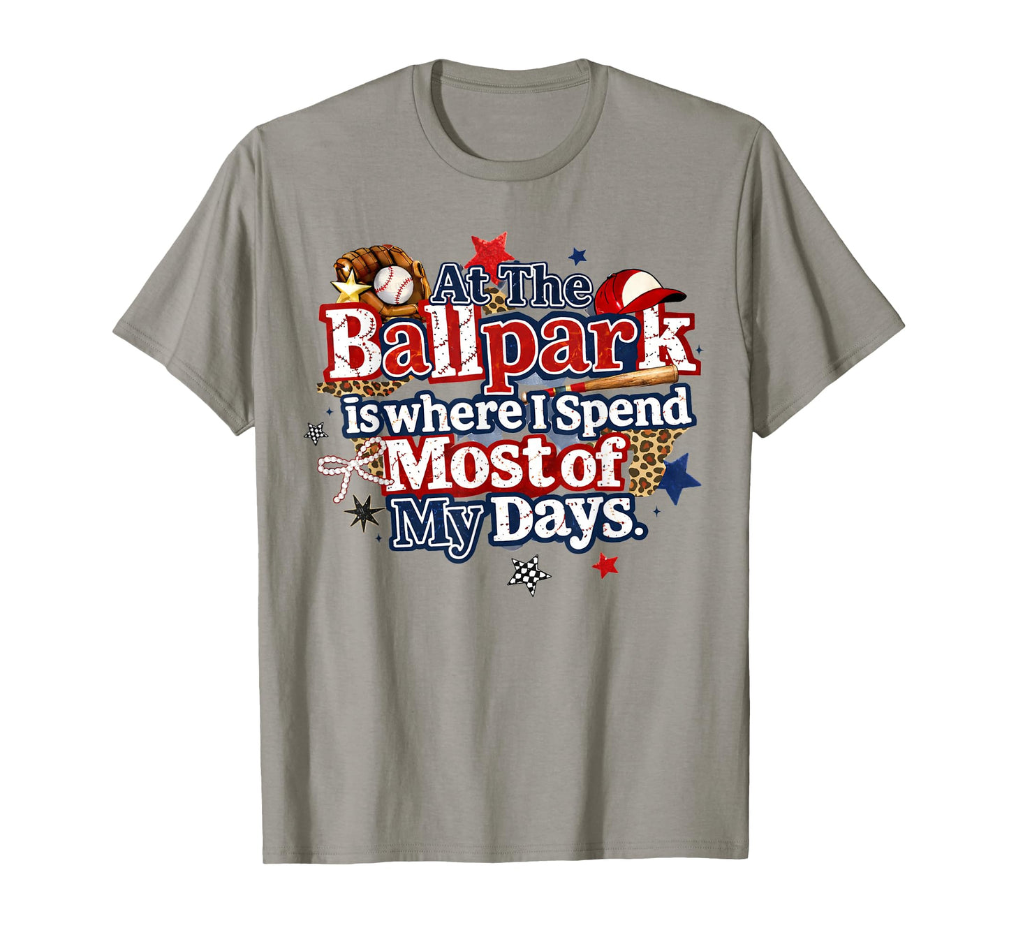 Ballpark Is Where I Spend Most My Days T-Shirt - Graphic Print Men Women - T-Shirt, Sweatshirt, Hoodie