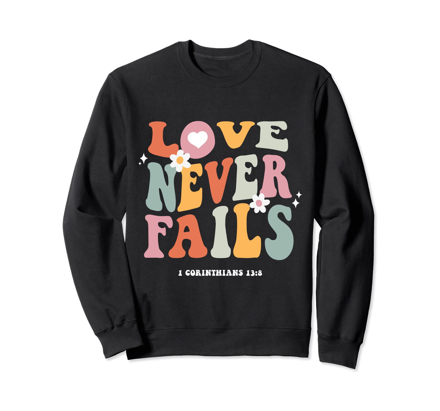 Love Never Fails Positivity Preppy Sweatshirt - Unique Graphic for Adults - T-Shirt, Sweatshirt, Hoodie