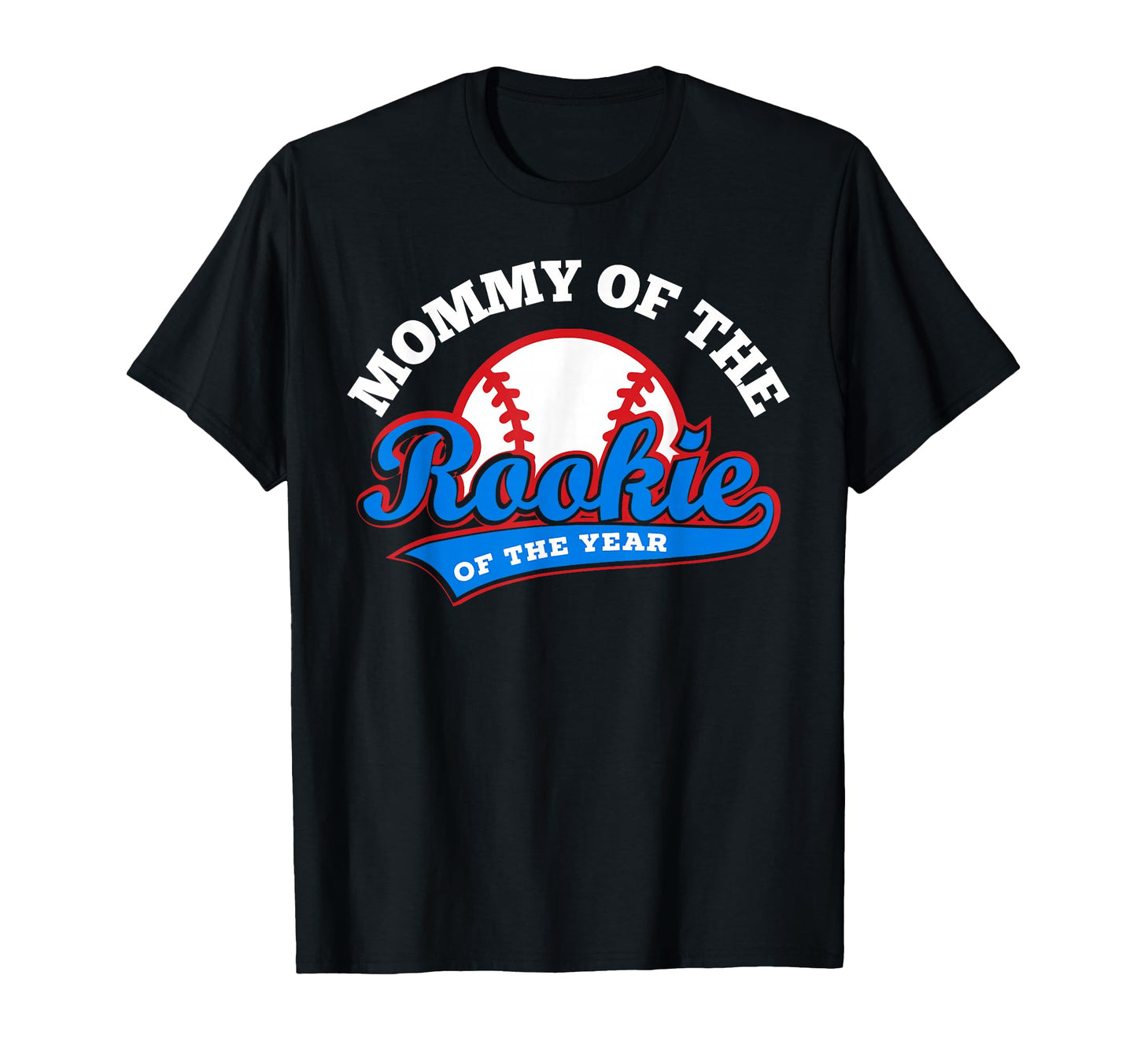 Mommy Rookie Year Baseball Mom First T-Shirt - Unique Graphic Unisex - T-Shirt, Sweatshirt, Hoodie
