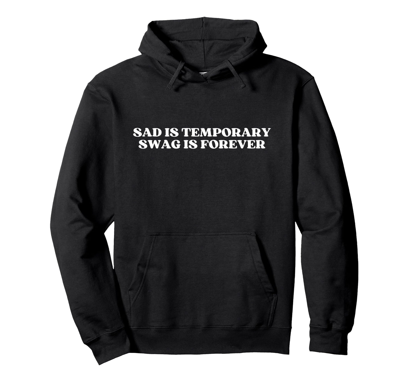 Sad Is Temporary Swag Is Forever Y2K Hoodie - Unique Graphic Men Women - T-Shirt, Sweatshirt, Hoodie