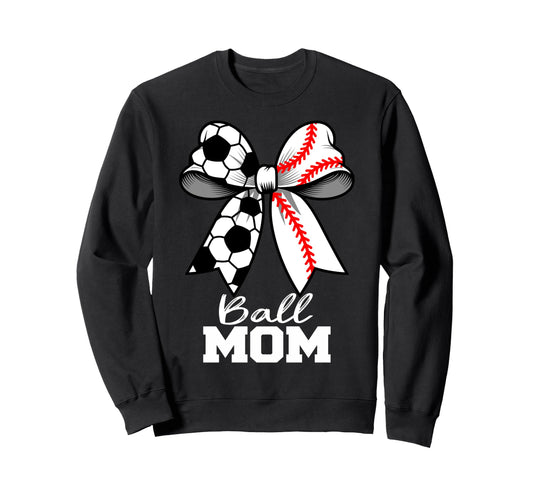 Ball Mom Soccer Baseball Mom Sweatshirt - Casual Everyday Wear Unisex - T-Shirt, Sweatshirt, Hoodie