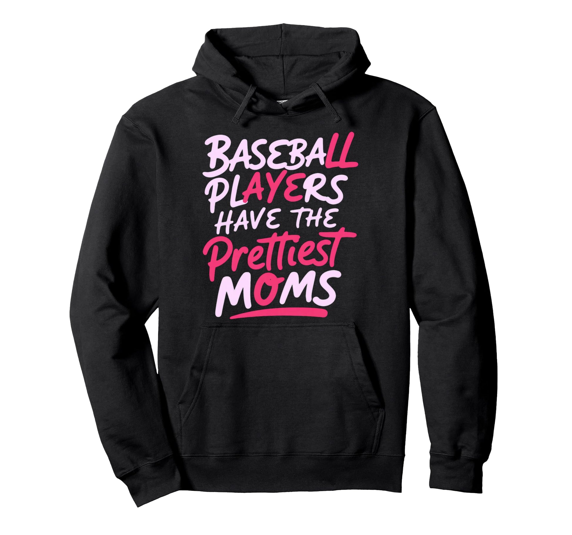Baseball Players Have Prettiest Moms Hoodie - Custom Art Print Unisex - T-Shirt, Sweatshirt, Hoodie