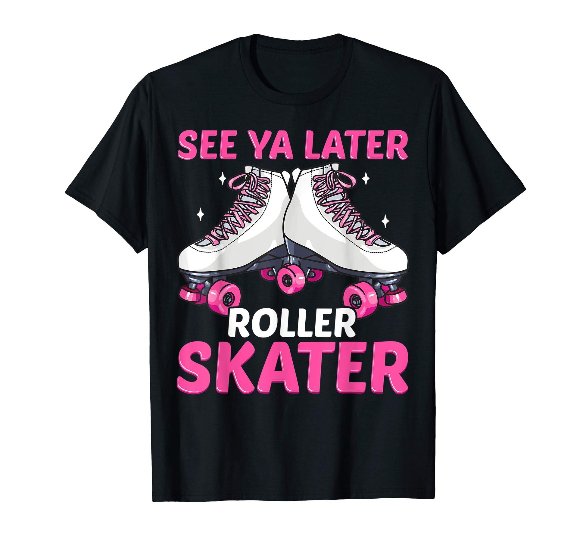 See Ya Later Roller Skater Skate Skating T-Shirt - Novelty Apparel Unisex - T-Shirt, Sweatshirt, Hoodie