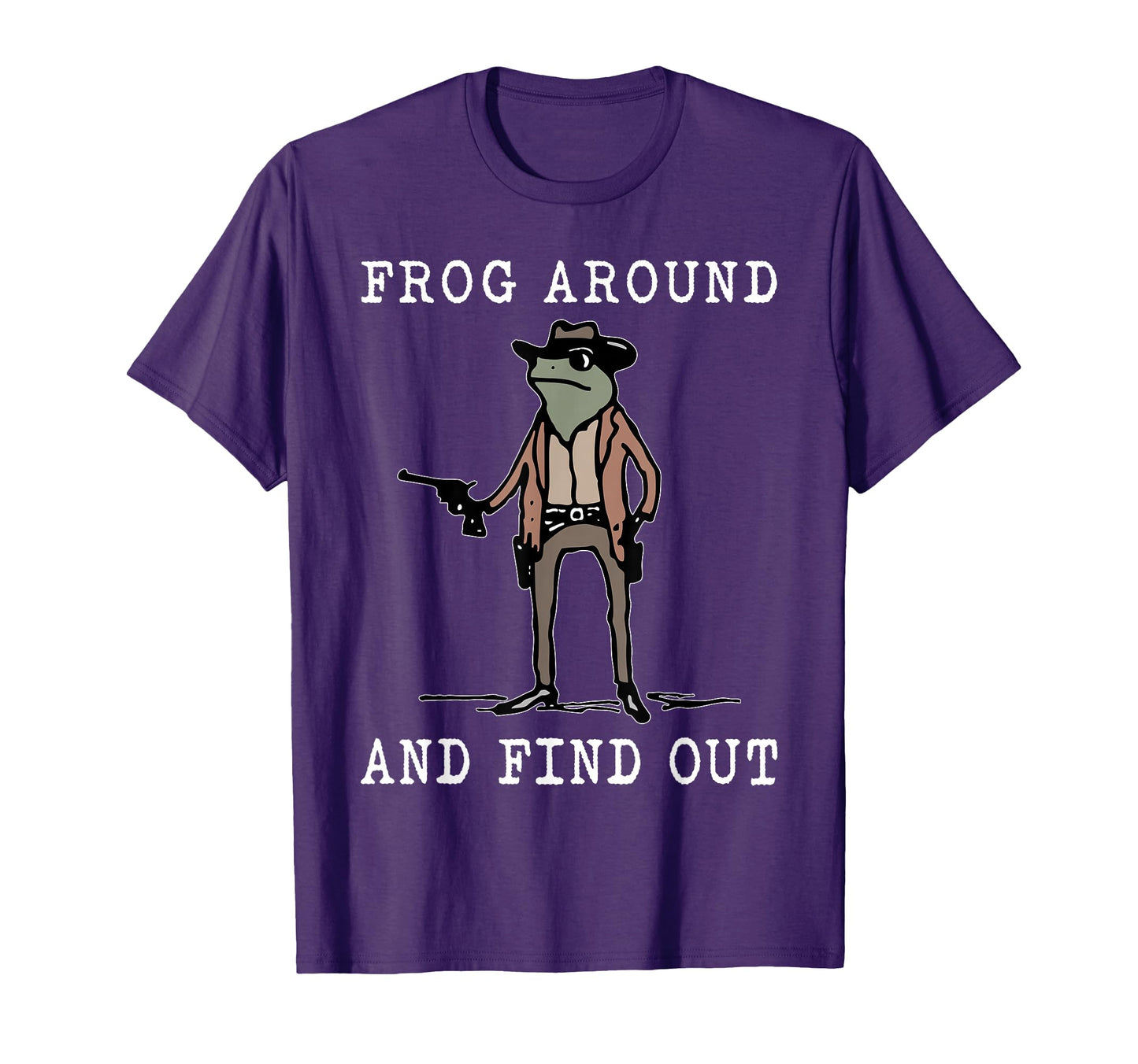 Frog Around And Find Out Cowboy Frog T-Shirt - Trendy Graphic Unisex - T-Shirt, Sweatshirt, Hoodie