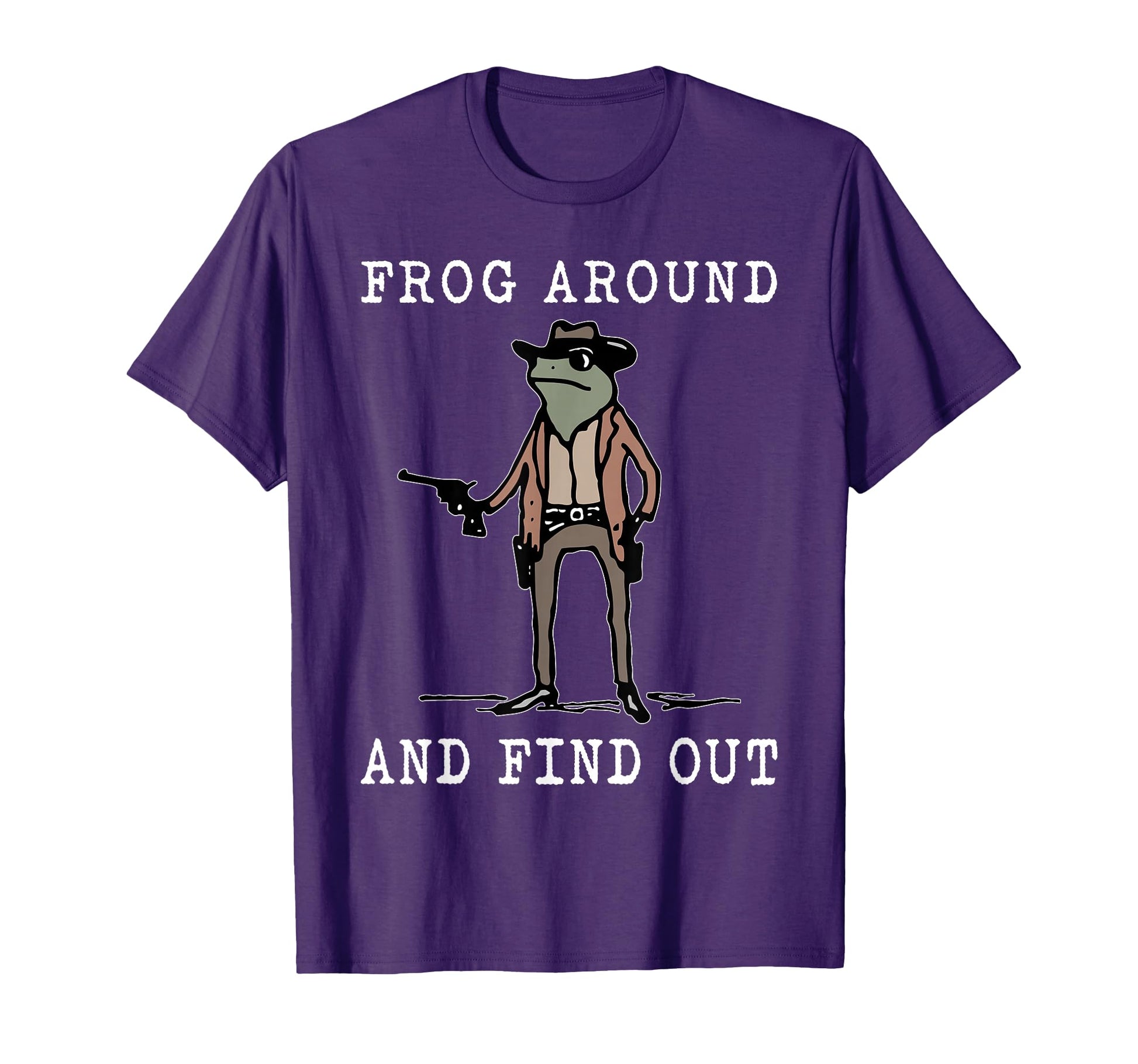 Frog Around And Find Out Cowboy Frog T-Shirt - Trendy Graphic Unisex - T-Shirt, Sweatshirt, Hoodie