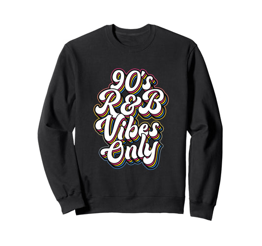 90S R B Vibes Only Typography Sweatshirt - Fun Novelty Design for Adults - T-Shirt, Sweatshirt, Hoodie