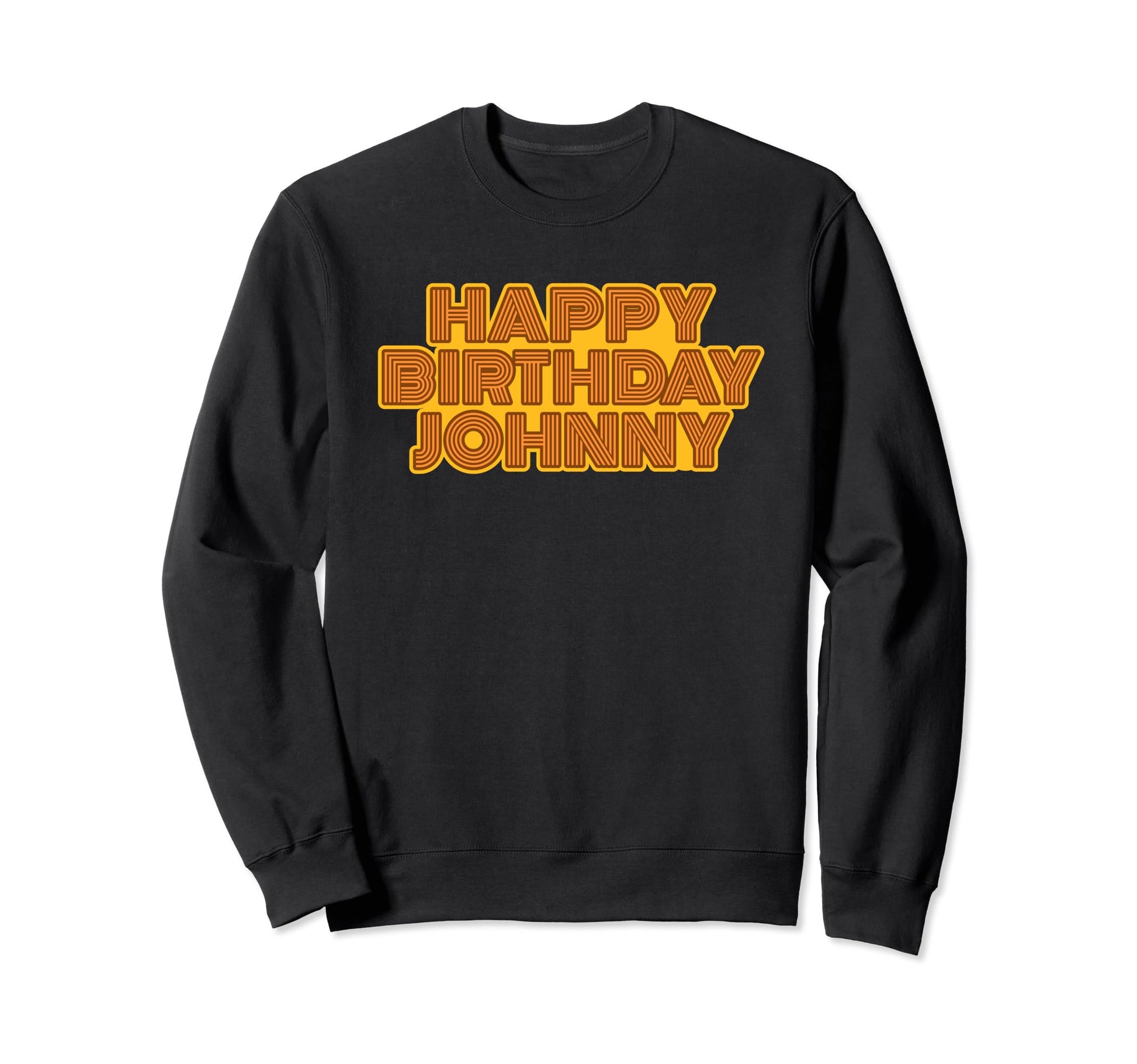 Happy Birthday Johnny Personalized Sweatshirt - Unique Graphic for Adults - T-Shirt, Sweatshirt, Hoodie