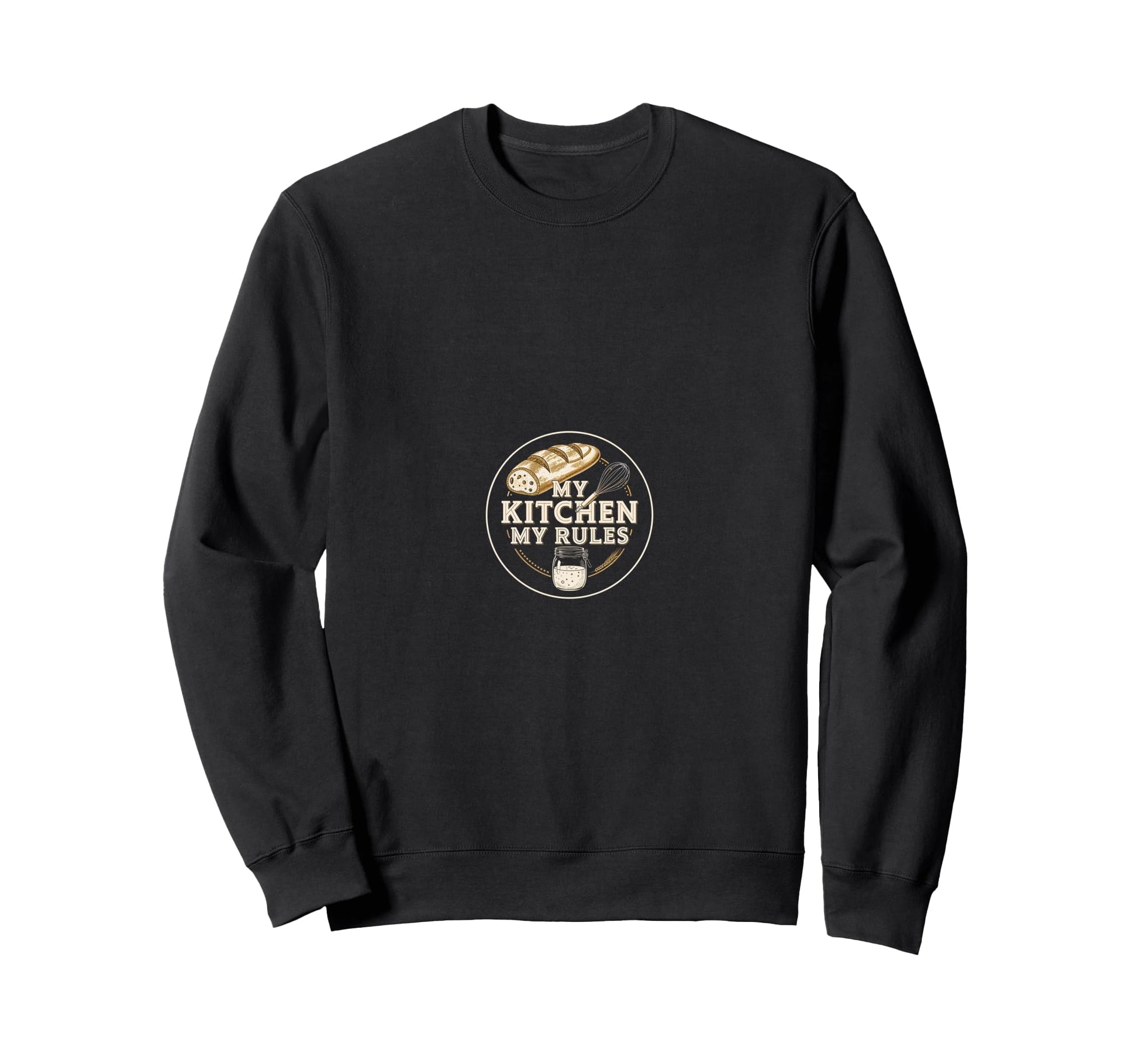 My Kitchen My Rules Sourdough Baking Sweatshirt - Unique Graphic Men Women - T-Shirt, Sweatshirt, Hoodie