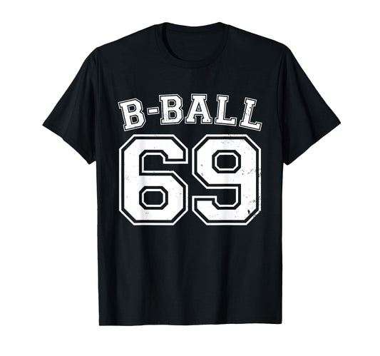 B Ball Basketball Player Number 69 T-Shirt - Minimalist Print Men Women - T-Shirt, Sweatshirt, Hoodie