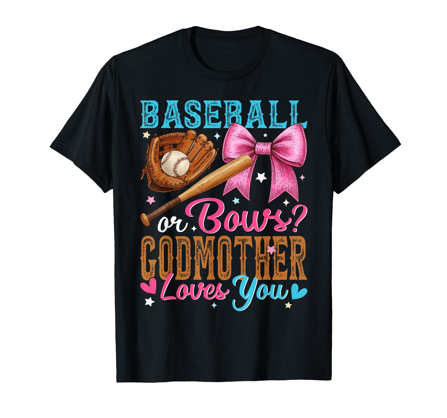Baseball Or Bows Godmother Loves You T-Shirt - Novelty Apparel Men Women - T-Shirt, Sweatshirt, Hoodie
