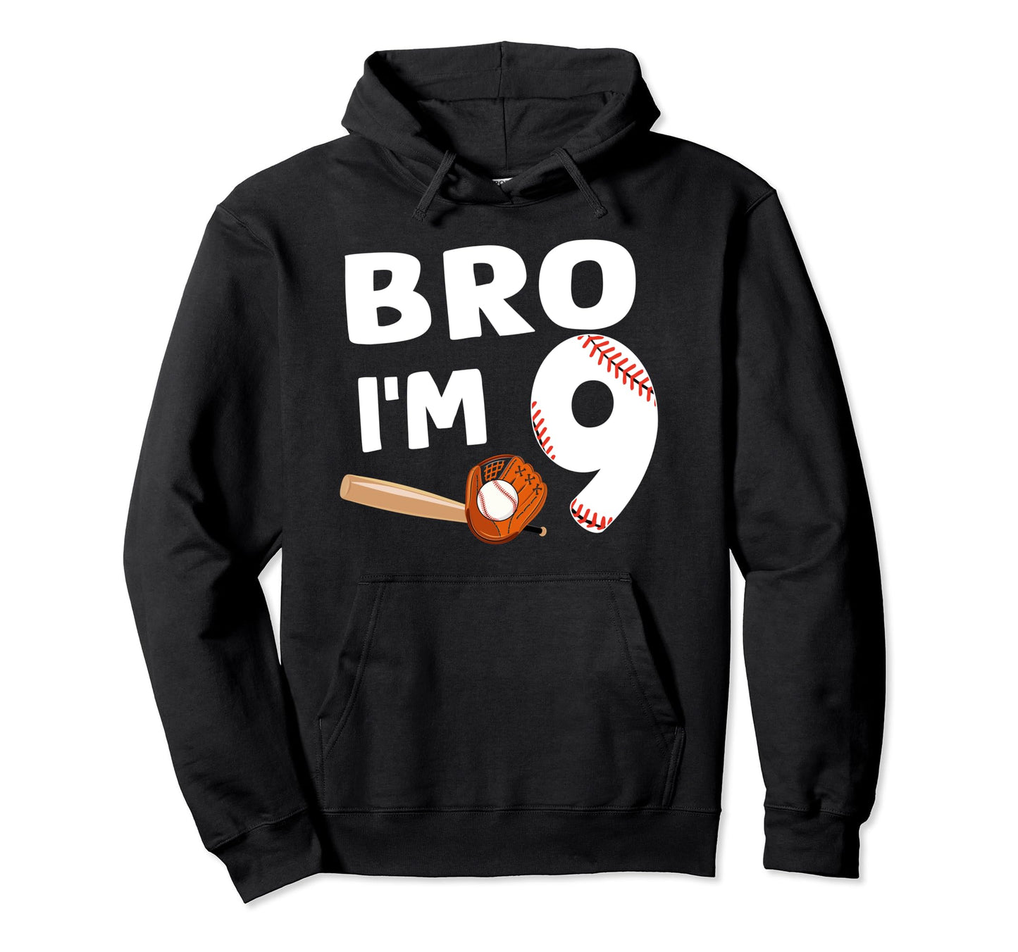 9Th Birthday Bro Im 9 Year Old Hoodie - Casual Everyday Wear Men Women - T-Shirt, Sweatshirt, Hoodie