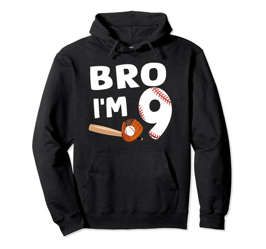 9Th Birthday Bro Im 9 Year Old Hoodie - Casual Everyday Wear Men Women - T-Shirt, Sweatshirt, Hoodie