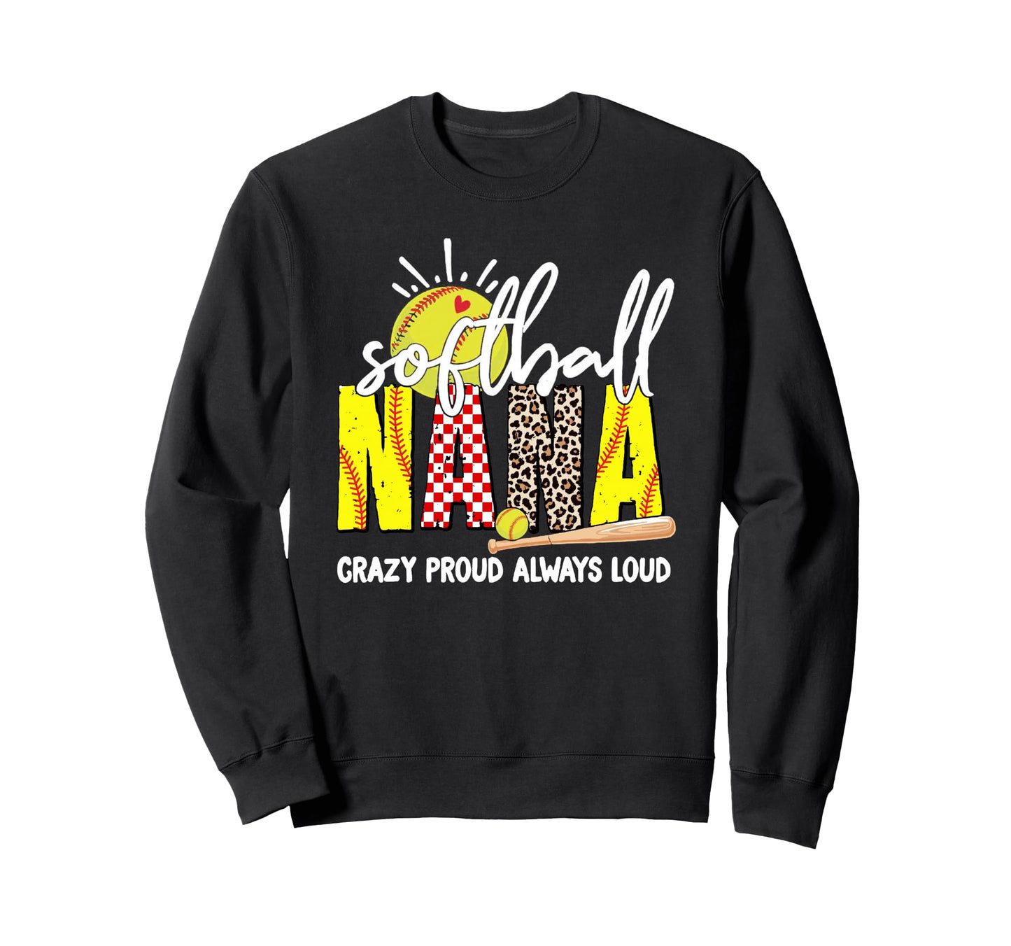 Softball Nana Crazy Proud Always Sweatshirt - Unique Graphic for Adults - T-Shirt, Sweatshirt, Hoodie