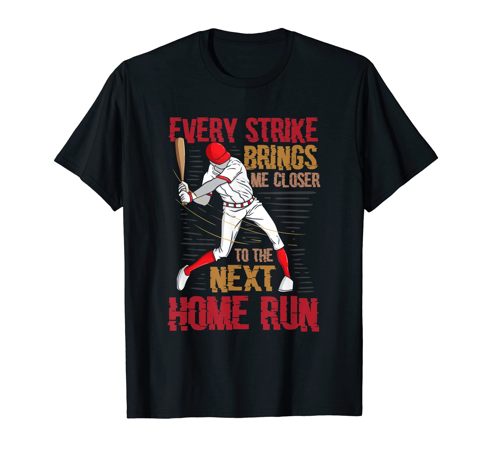 Every Strike Brings Me Closer To Next T-Shirt - Custom Art Print Men Women - T-Shirt, Sweatshirt, Hoodie