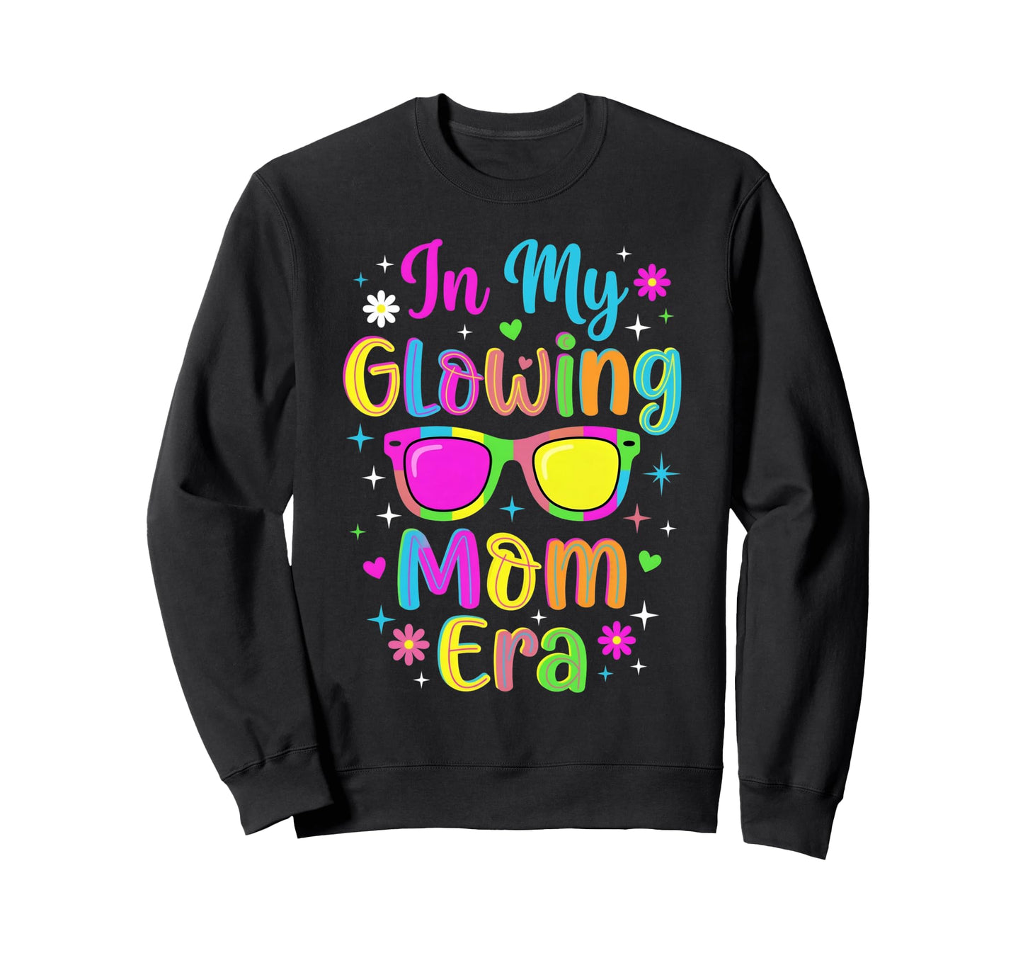 My Glowing Mom Era Groovy Colorful Sweatshirt - Custom Art Print Unisex - T-Shirt, Sweatshirt, Hoodie
