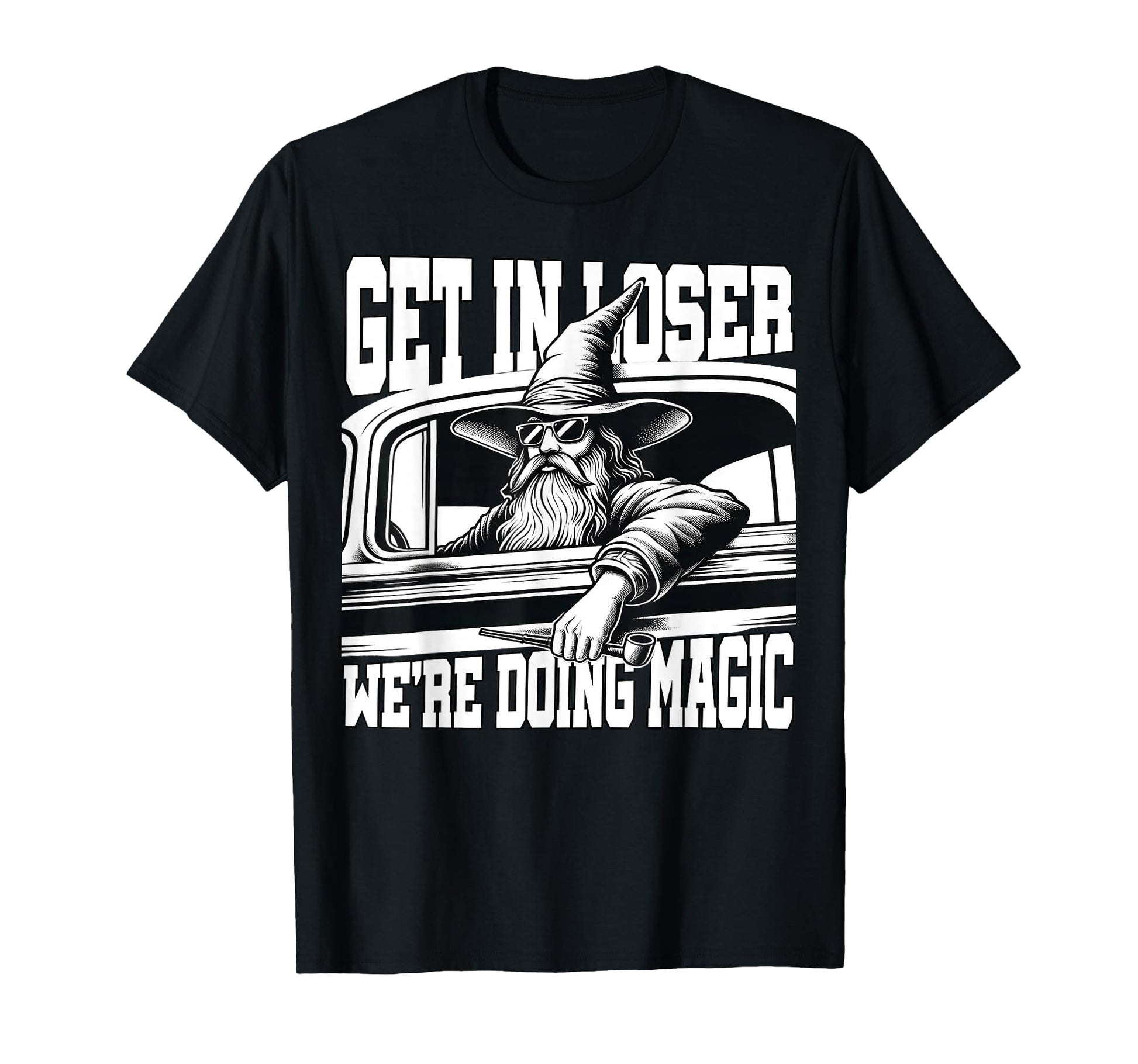 Get Loser Were Doing Magic Wizard Car T-Shirt - Novelty Apparel for Adults - T-Shirt, Sweatshirt, Hoodie